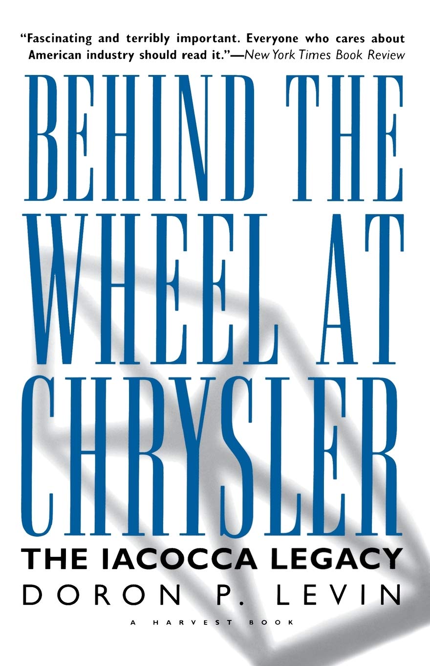 Behind the Wheel at Chrysler: The Iacocca Legacy Business, Finance & Career