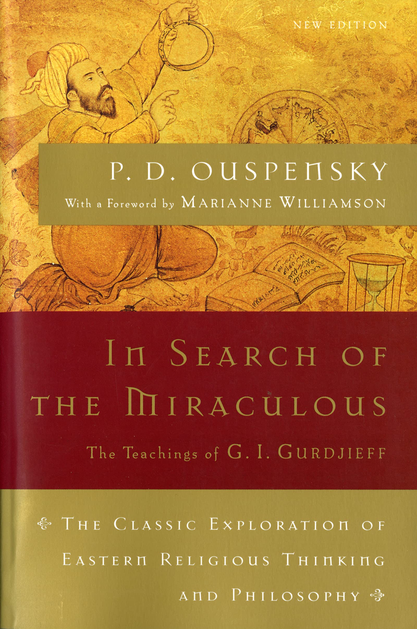 In Search of the Miraculous: The Definitive Exploration of G. I. Gurdjieff's Mystical Thought and Universal View (Harvest Book) Philosophy