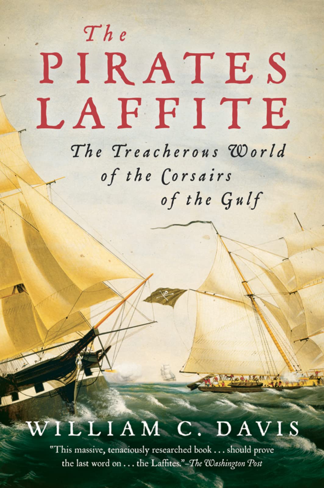 The Pirates Laffite: The Treacherous World of the Corsairs of the Gulf Memories