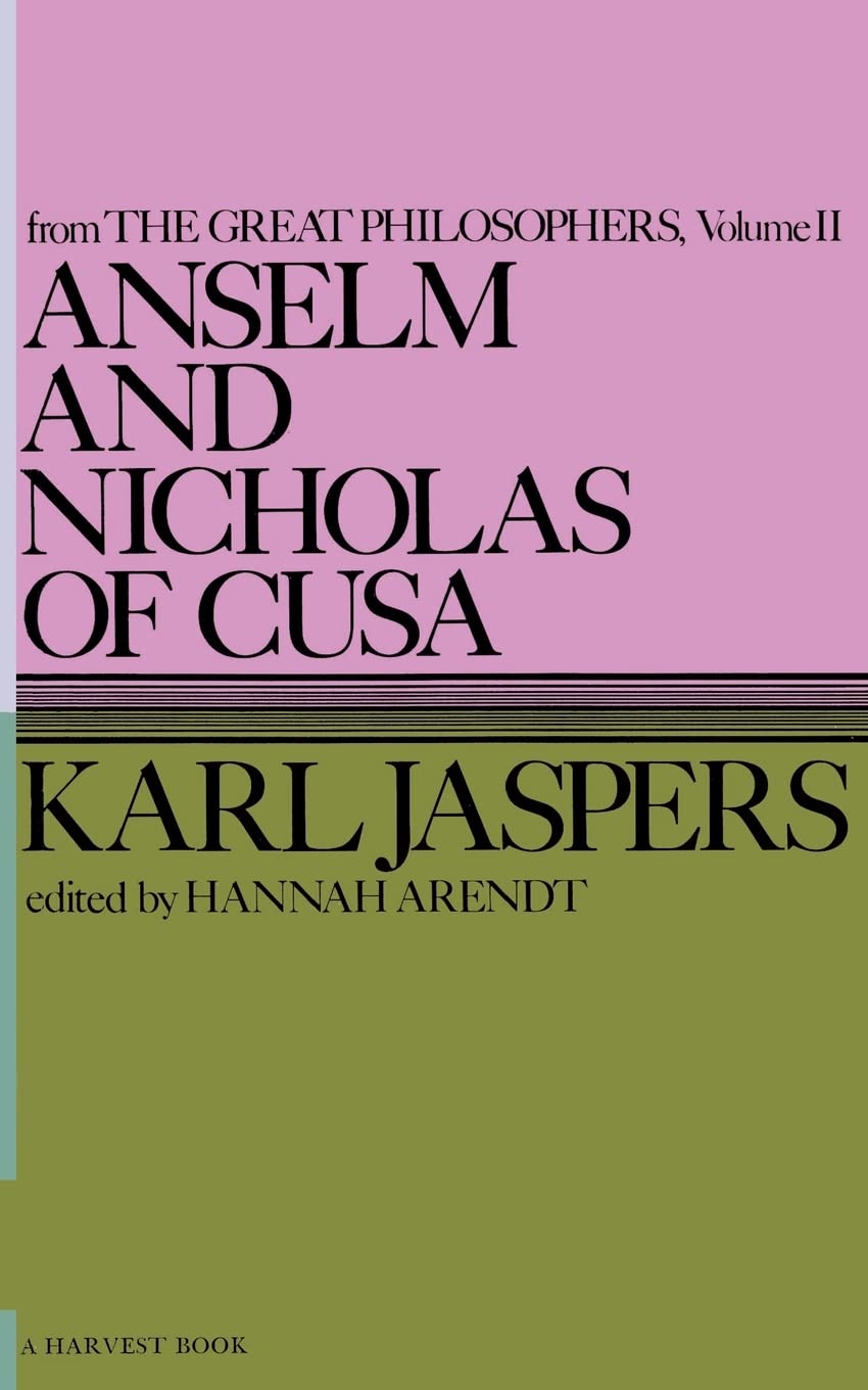 Anselm And Nicholas Of Cusa: Medieval Philosophy and Metaphysics from Great Philosophers, Volume II (Harvest Book, Hb 289) Philosophy