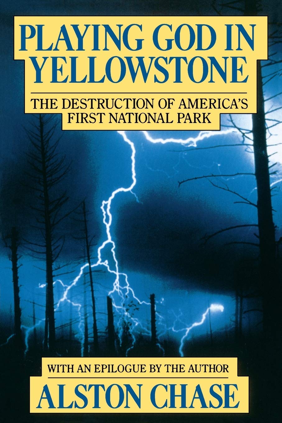 Playing God in Yellowstone: The Destruction of Americas First National Park: The Destruction of AMERICAN (AMERI)ca’s First National Park Leisure, Home & Garden