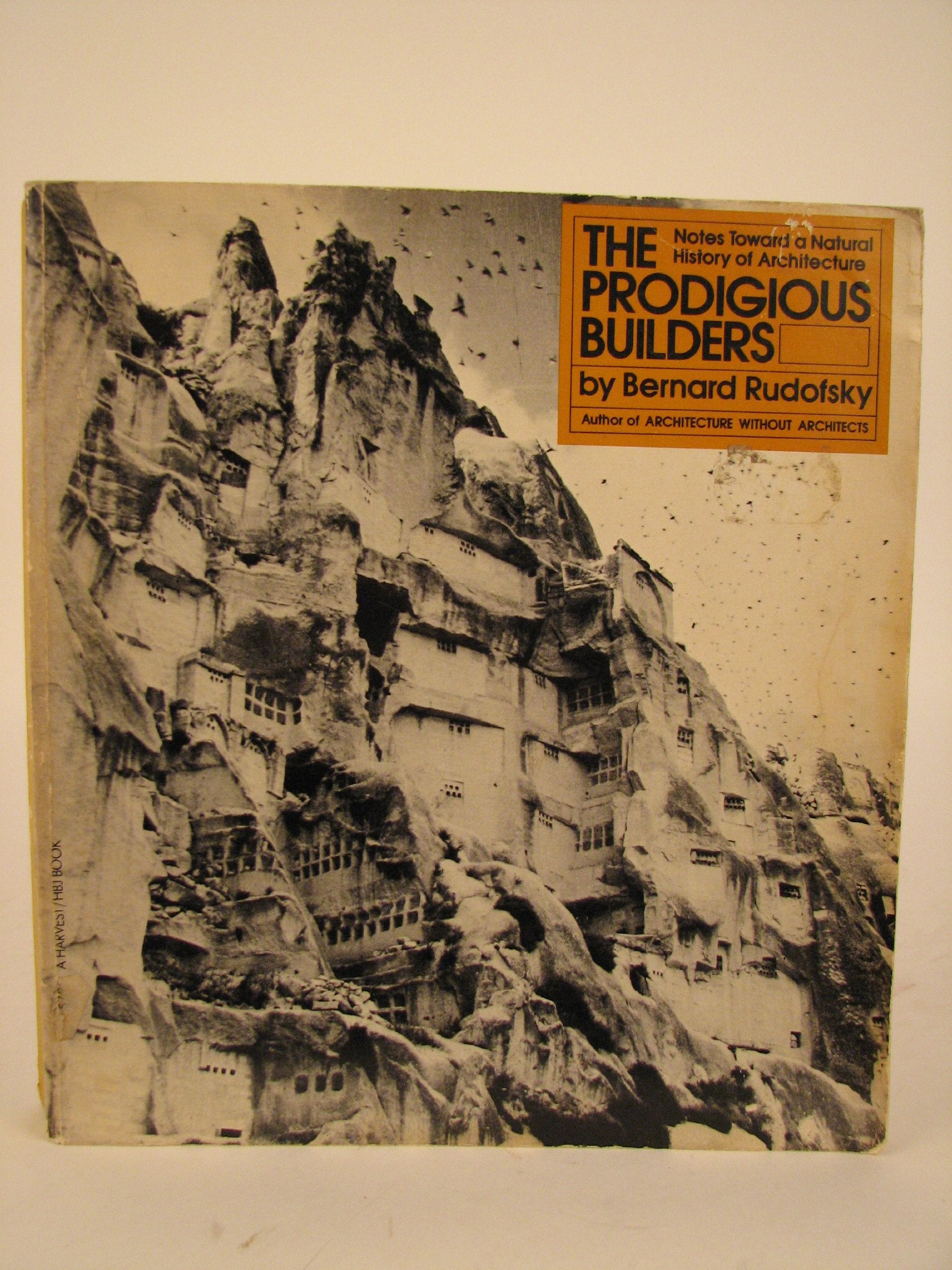 THE PRODIGIOUS BUILDERS: Notes Toward a Natural History of Architecture Architecture