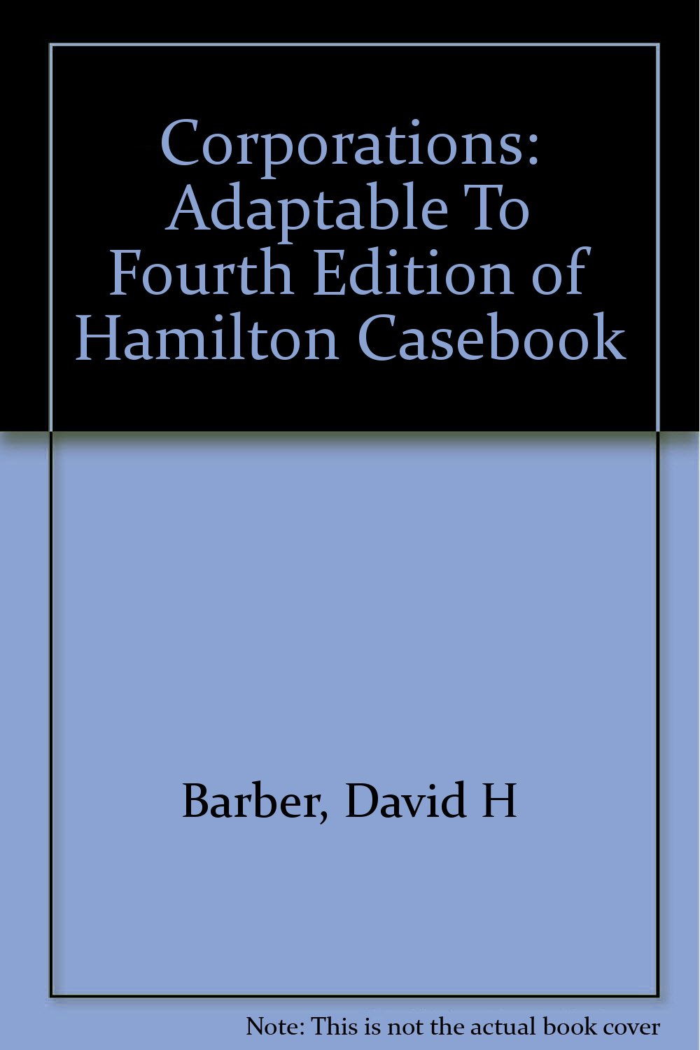 Corporations: Adaptable To Fourth Edition of Hamilton Casebook Books