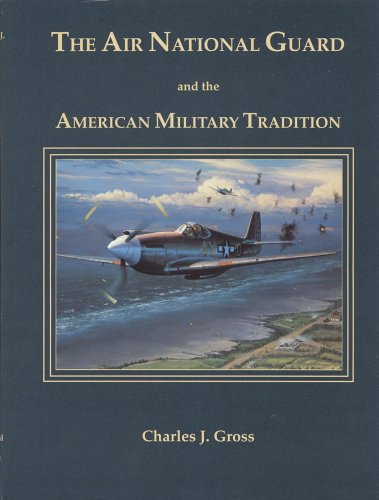 The Air National Guard and the American Military Tradition: Militiaman, Volunteer, and Professional Books