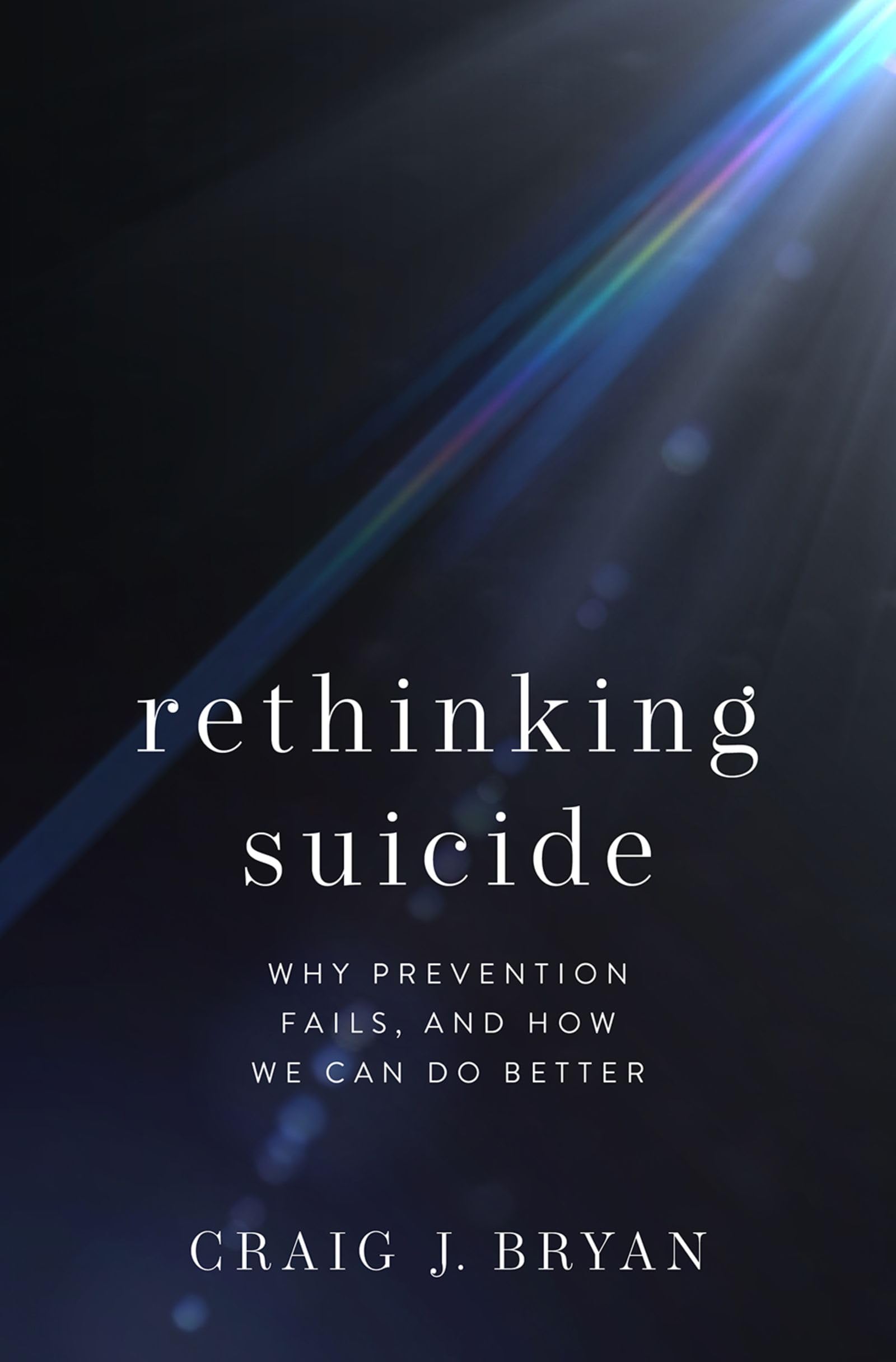 Rethinking Suicide: Why Prevention Fails, and How We Can Do Better Medicine