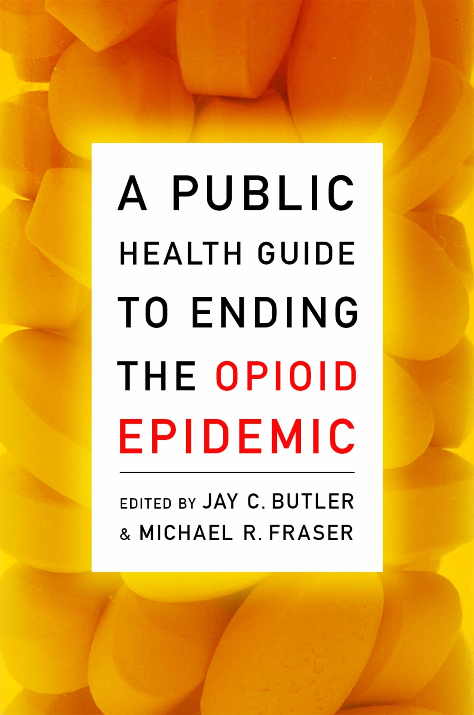 A Public Health Guide to Ending the Opioid Epidemic Medicine