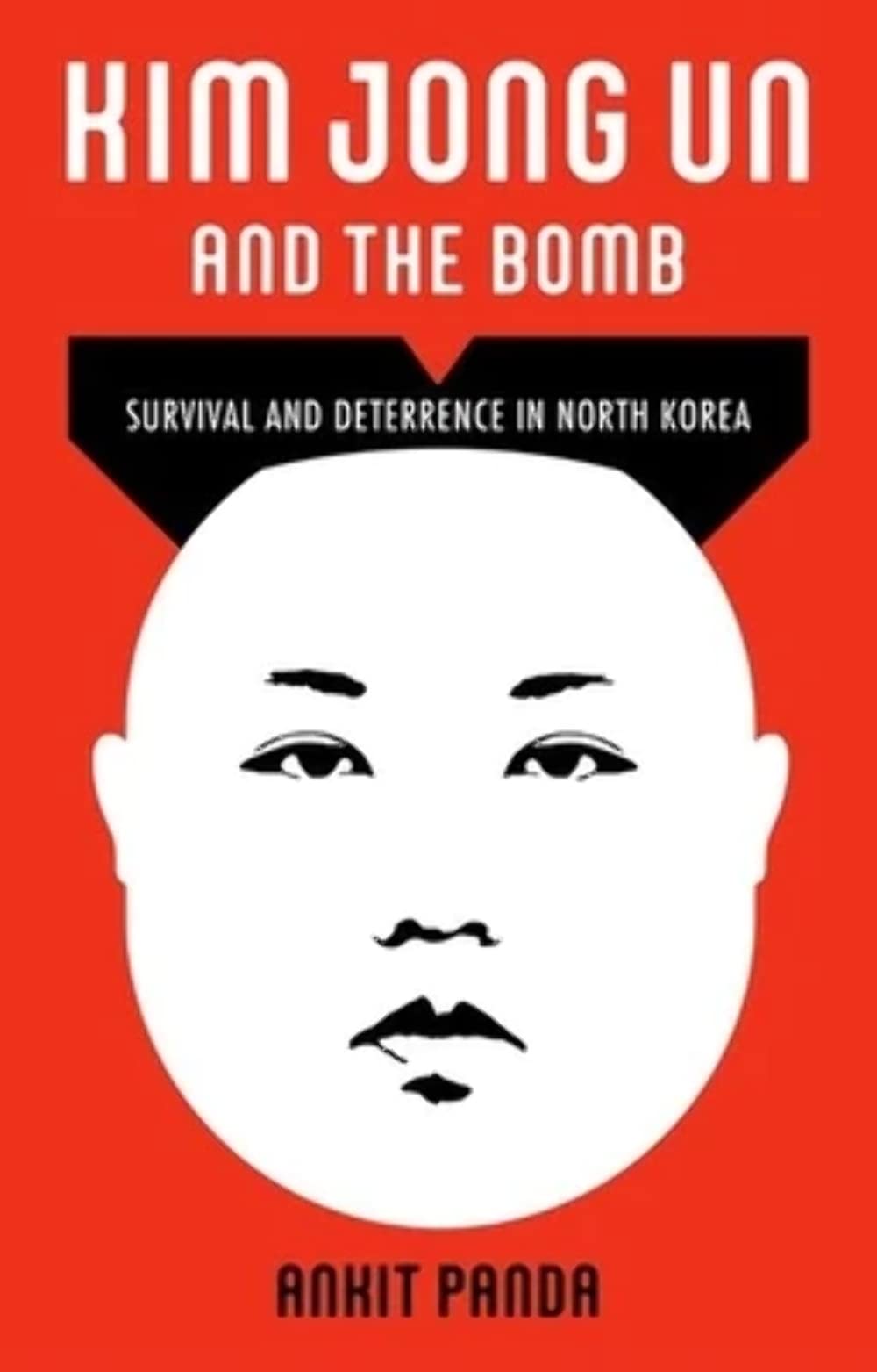 Kim Jong Un and the Bomb: Survival and Deterrence in North Korea Business, Finance & Career
