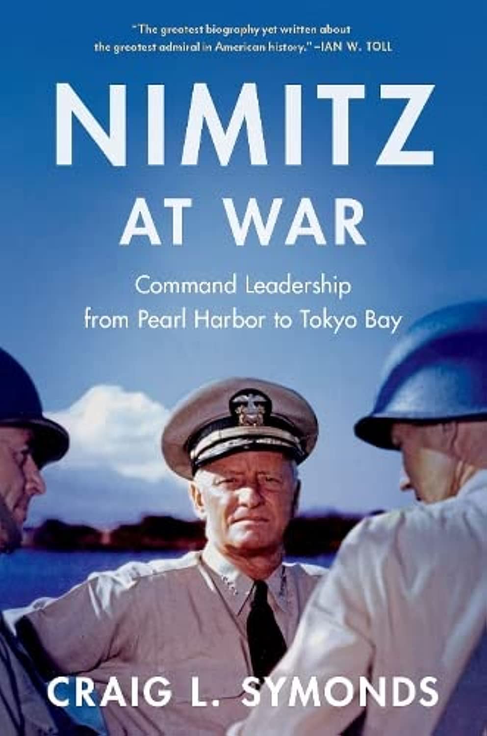 Nimitz at War: Command Leadership from Pearl Harbor to Tokyo Bay Memories