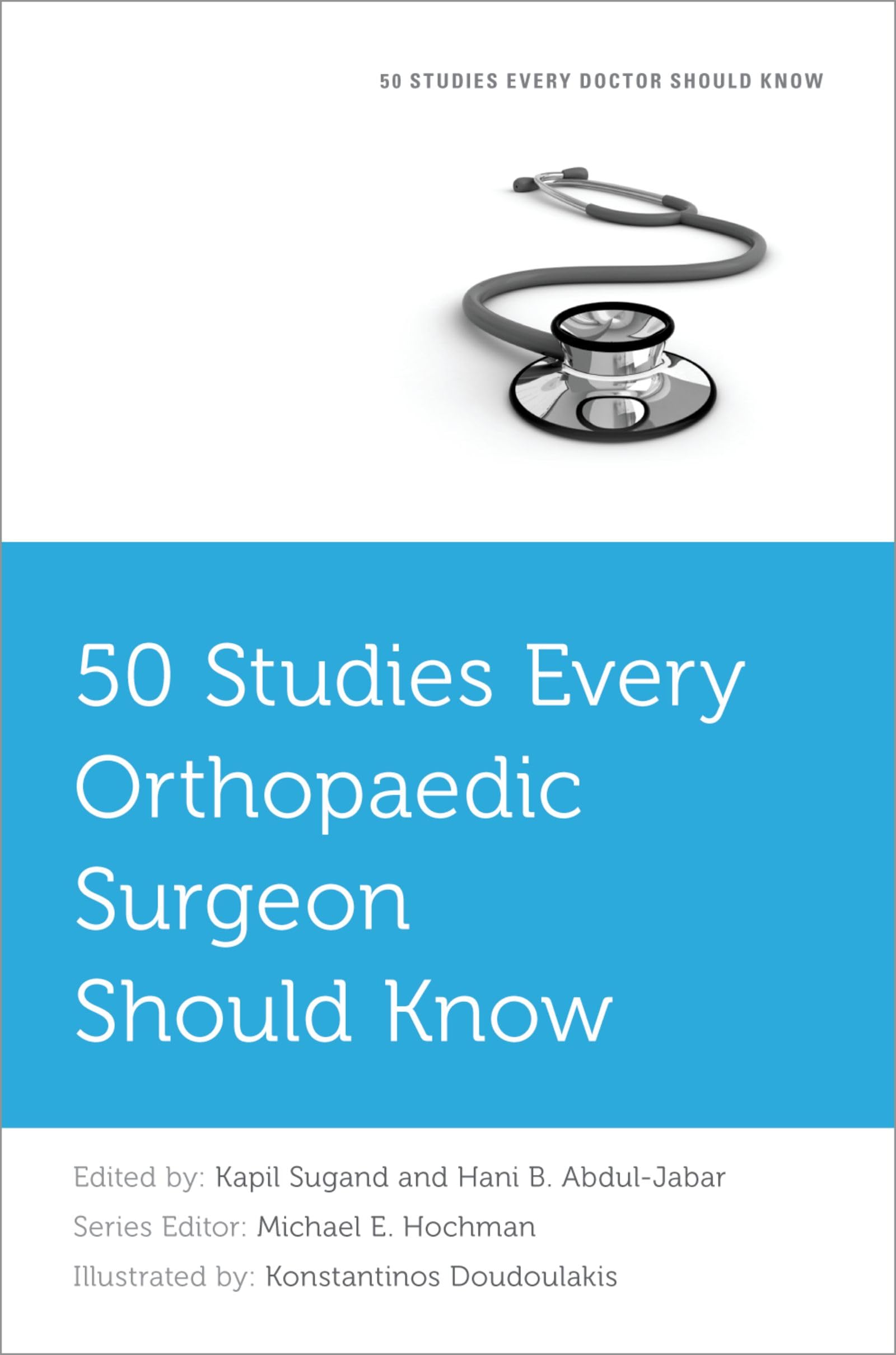 50 Studies Every Orthopaedic Surgeon Should Know (Fifty Studies Every Doctor Should Know) Medicine