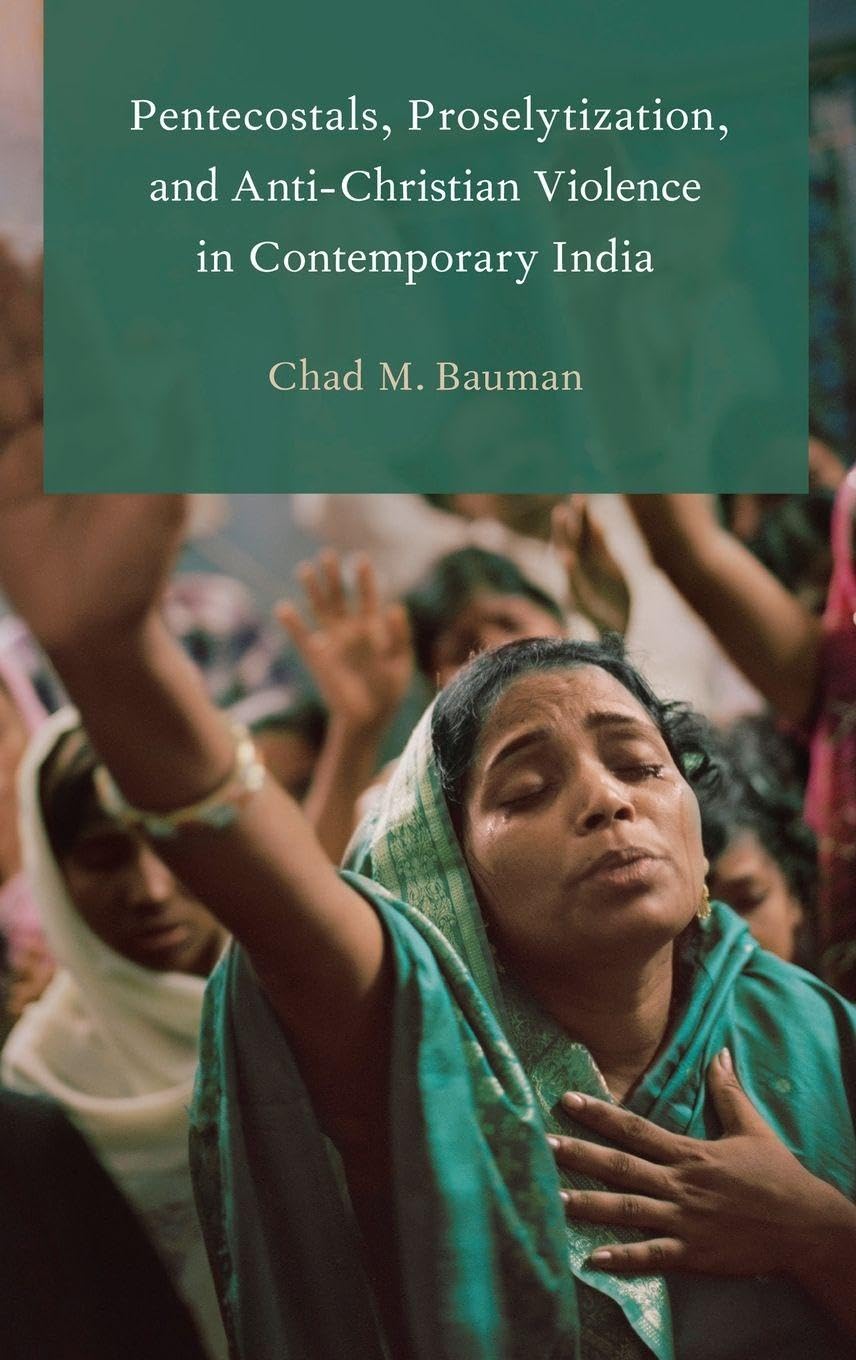 Pentecostals, Proselytization, and Anti-Christian Violence in Contemporary India Religion & Esotericism