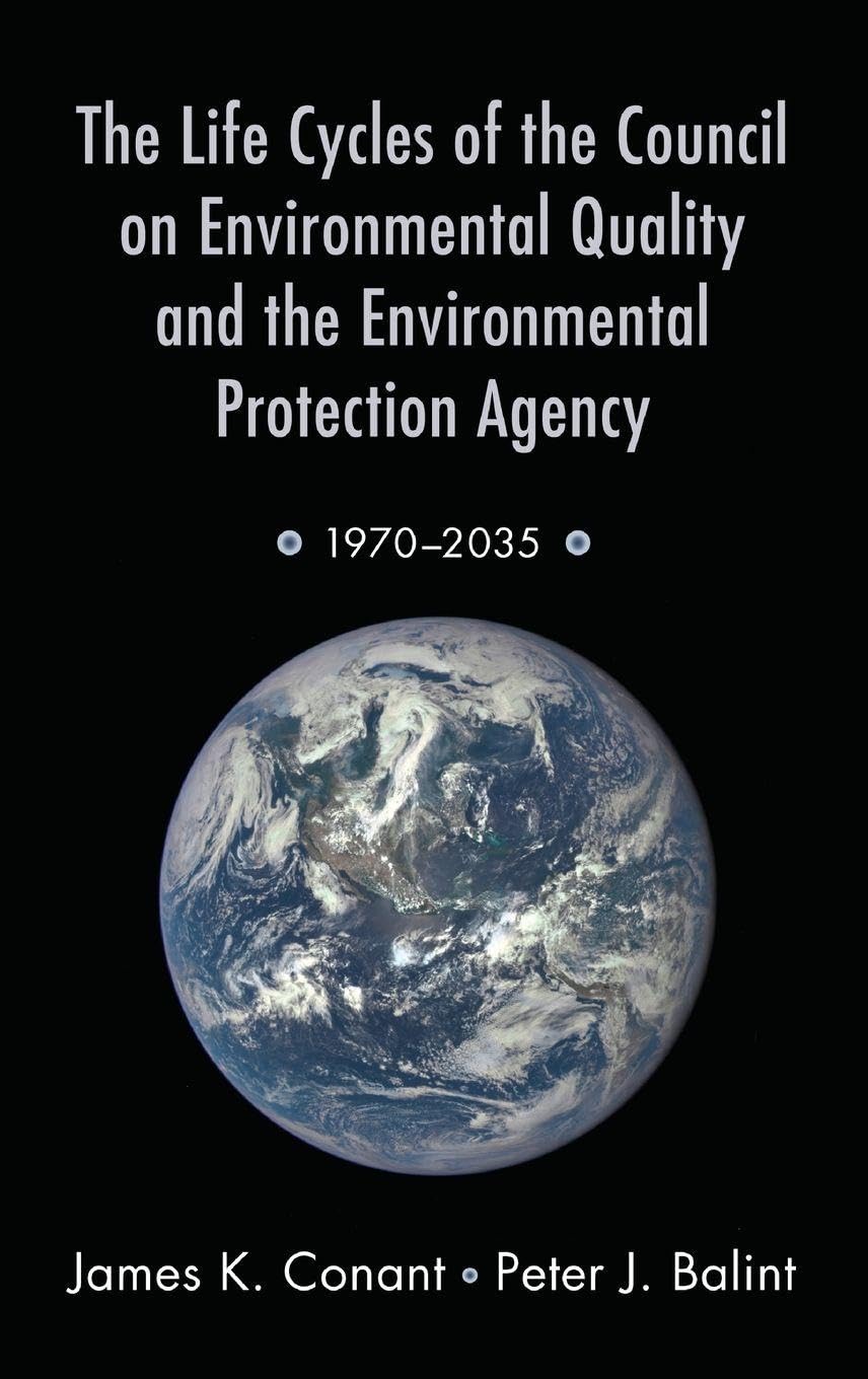 The Life Cycles of the Council on Environmental Quality and the Environmental Protection Agency Law