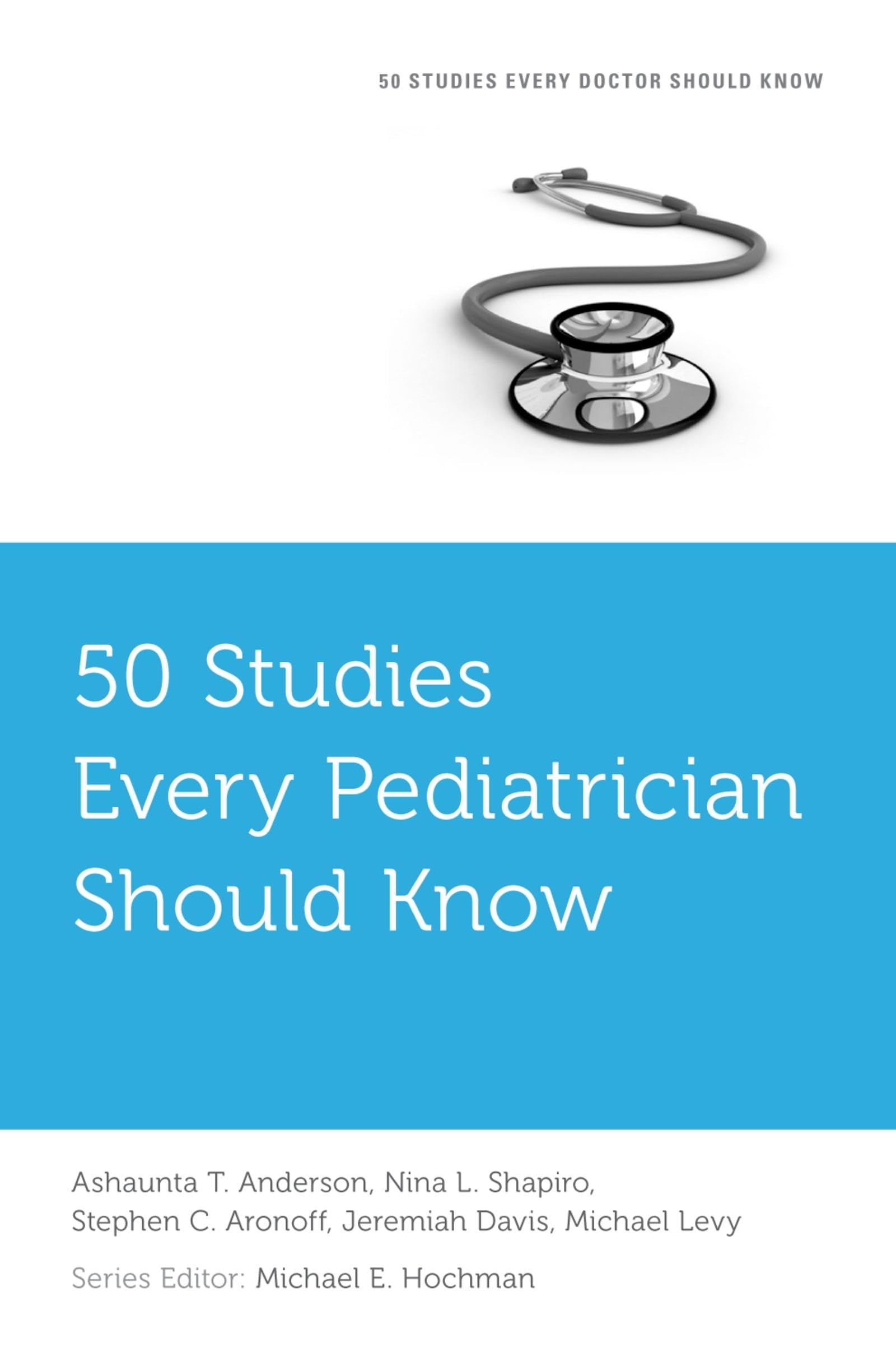 50 Studies Every Pediatrician Should Know (Fifty Studies Every Doctor Should Know) (50 Studies Every Doctor Should Know) Medicine