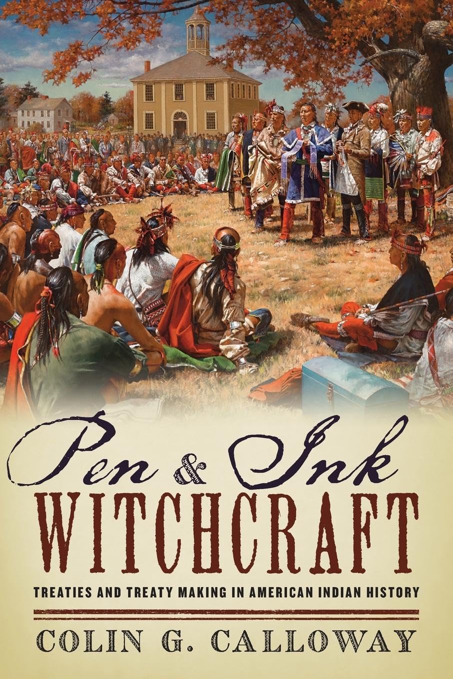 Pen and Ink Witchcraft: Treaties And Treaty Making In American Indian History Law
