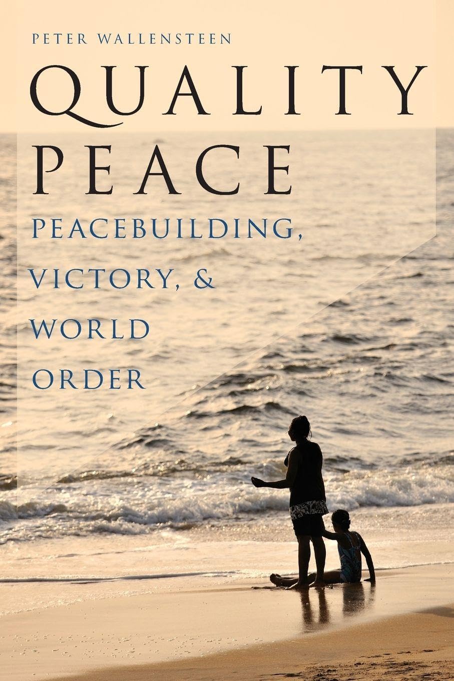 Quality Peace: Peacebuilding, Victory and World Order (Studies in Strategic Peacebuilding) book