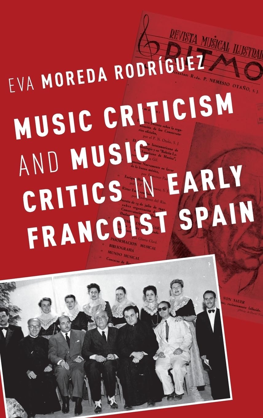 Music Criticism and Music Critics in Early Francoist Spain Arts & Music