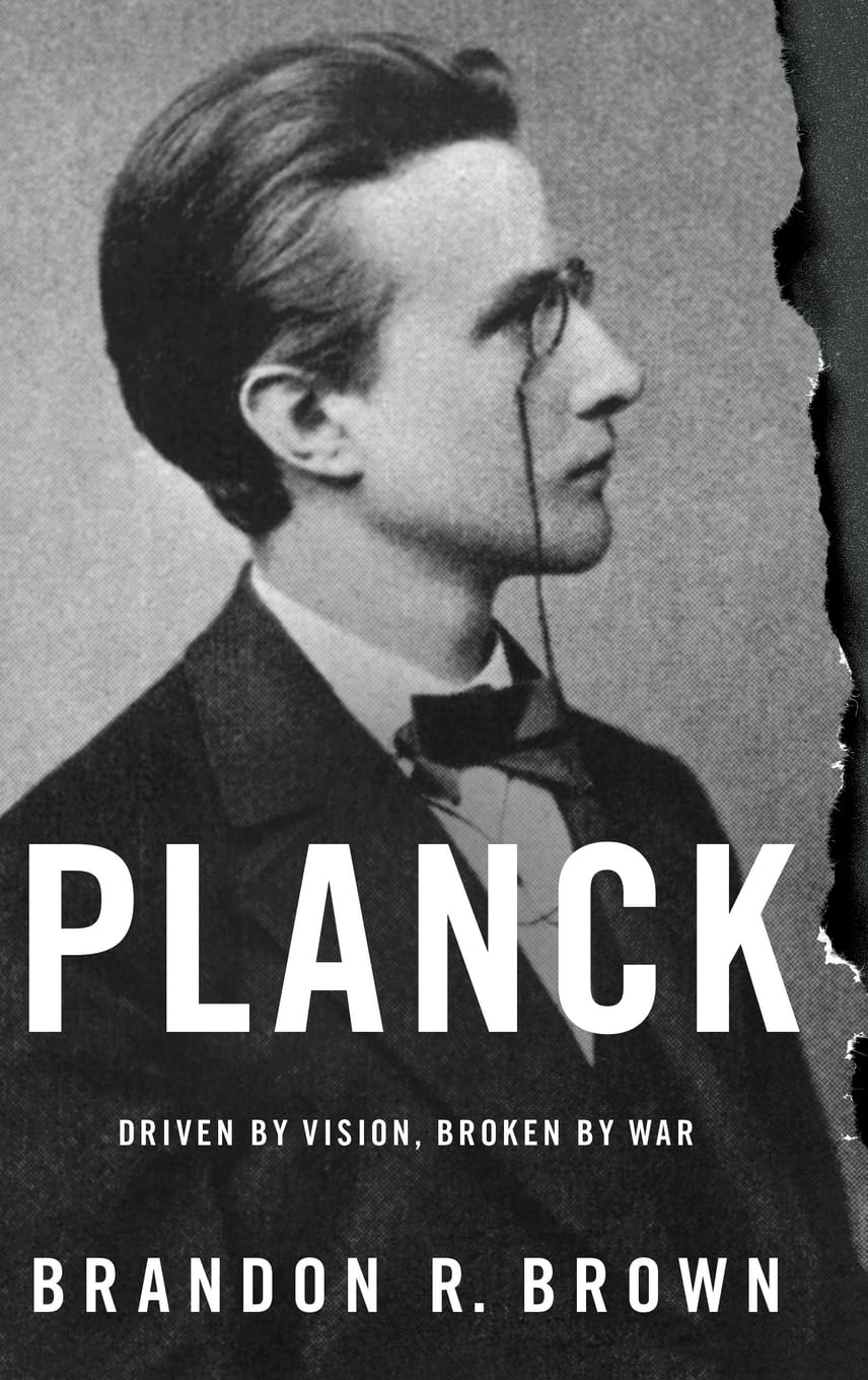 Planck: Driven by Vision, Broken by War Politics & Society