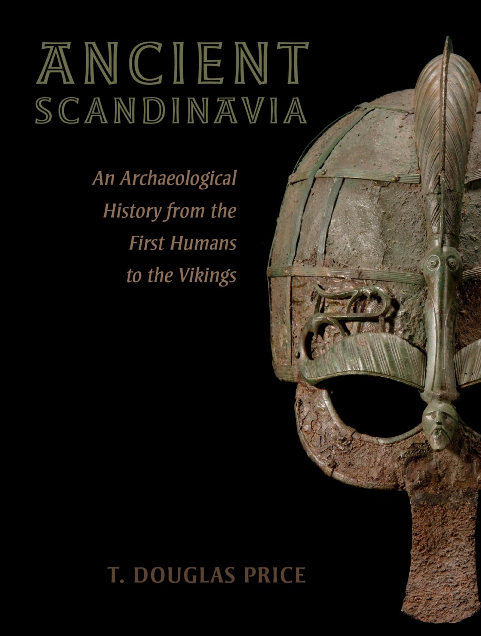 Ancient Scandinavia: An Archaeological History from the First Humans to the Vikings book