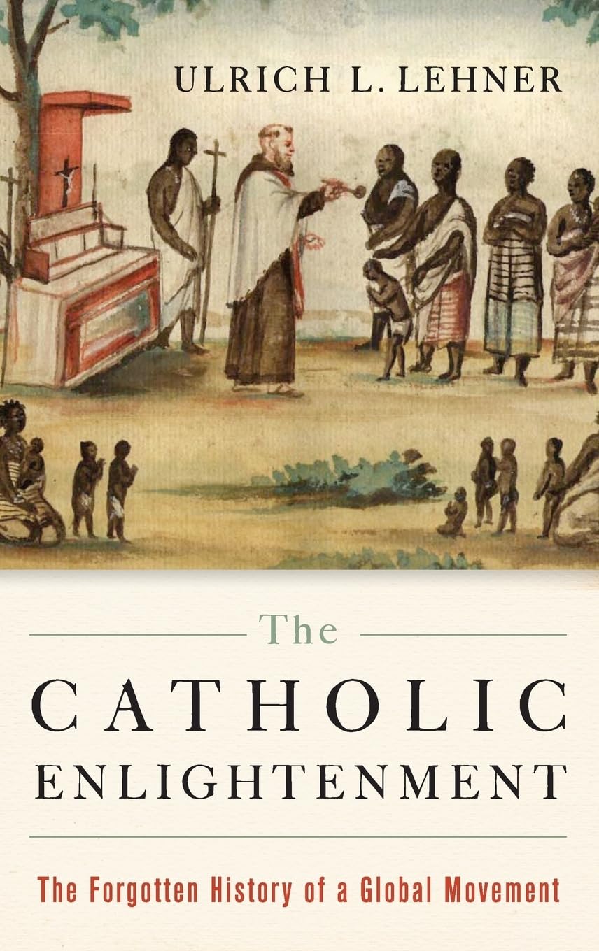 The Catholic Enlightenment: The Forgotten History of a Global Movement book