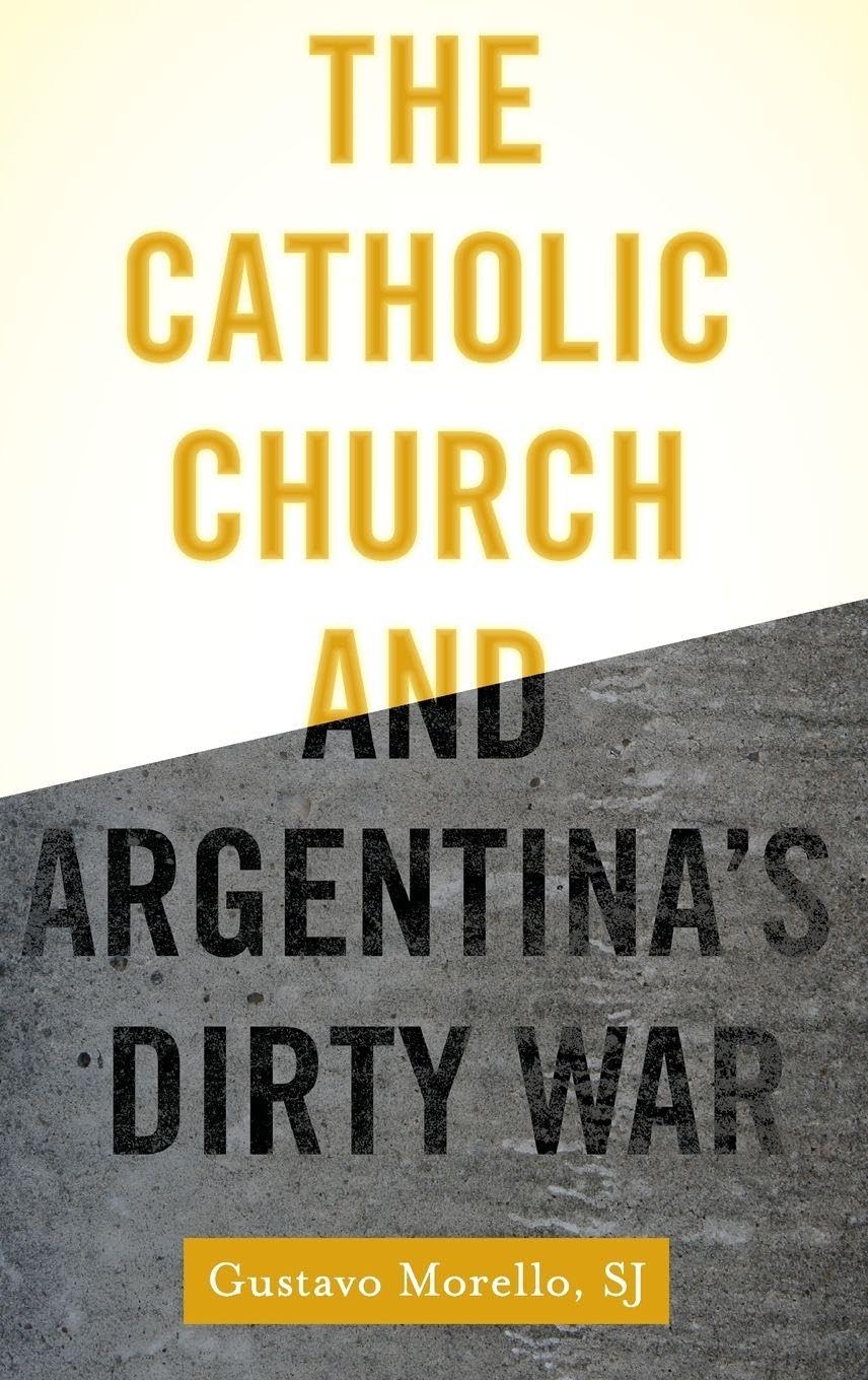 Catholic Church and Argentina's Dirty War Religion & Esotericism
