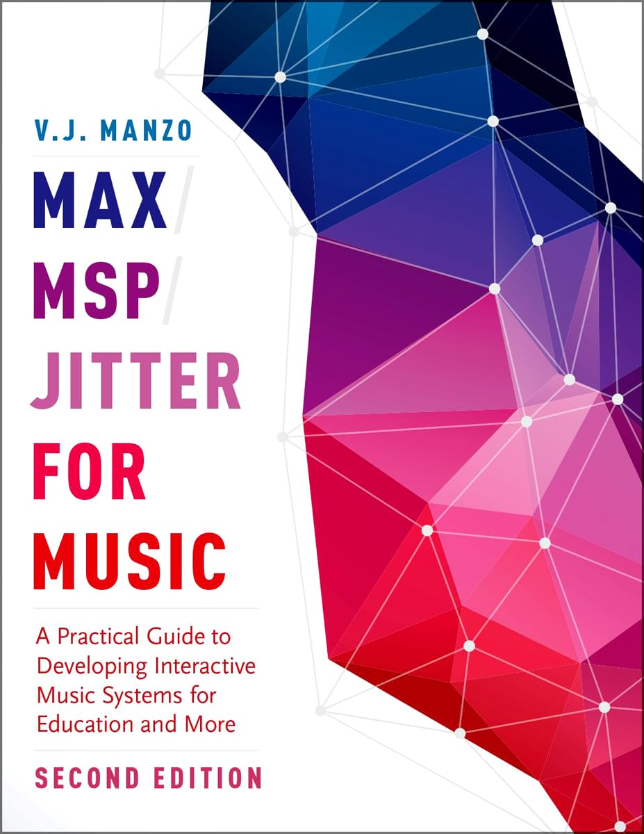 Product Image: Max/MSP/Jitter for Music: A Practical Guide to Developing Interactive Music Systems for Education and More