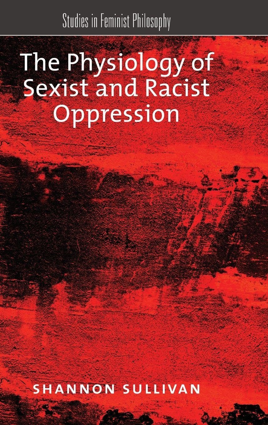 The Physiology of Sexist and Racist Oppression Philosophy