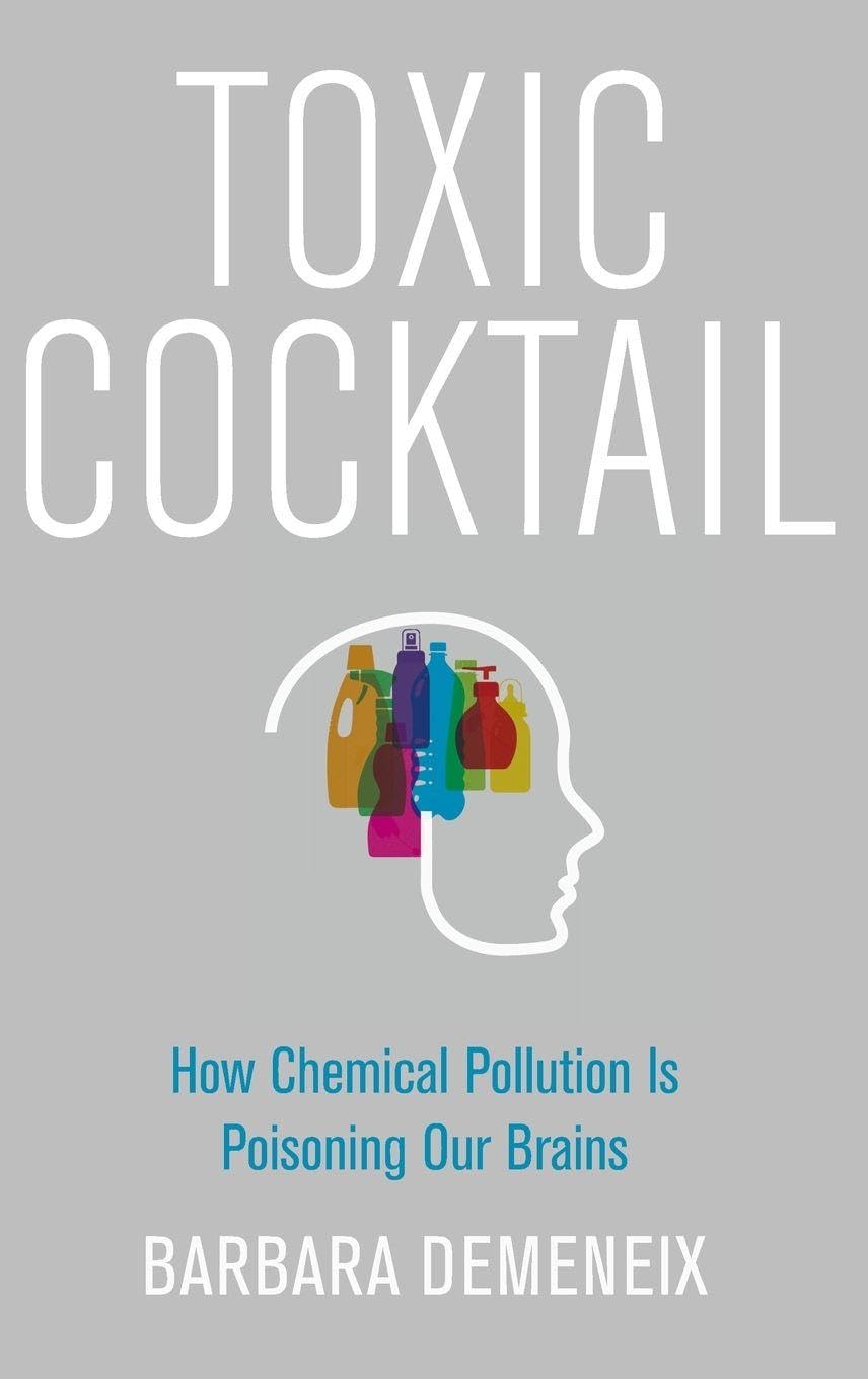 Toxic Cocktail: How Chemical Pollution Is Poisoning Our Brains Medicine