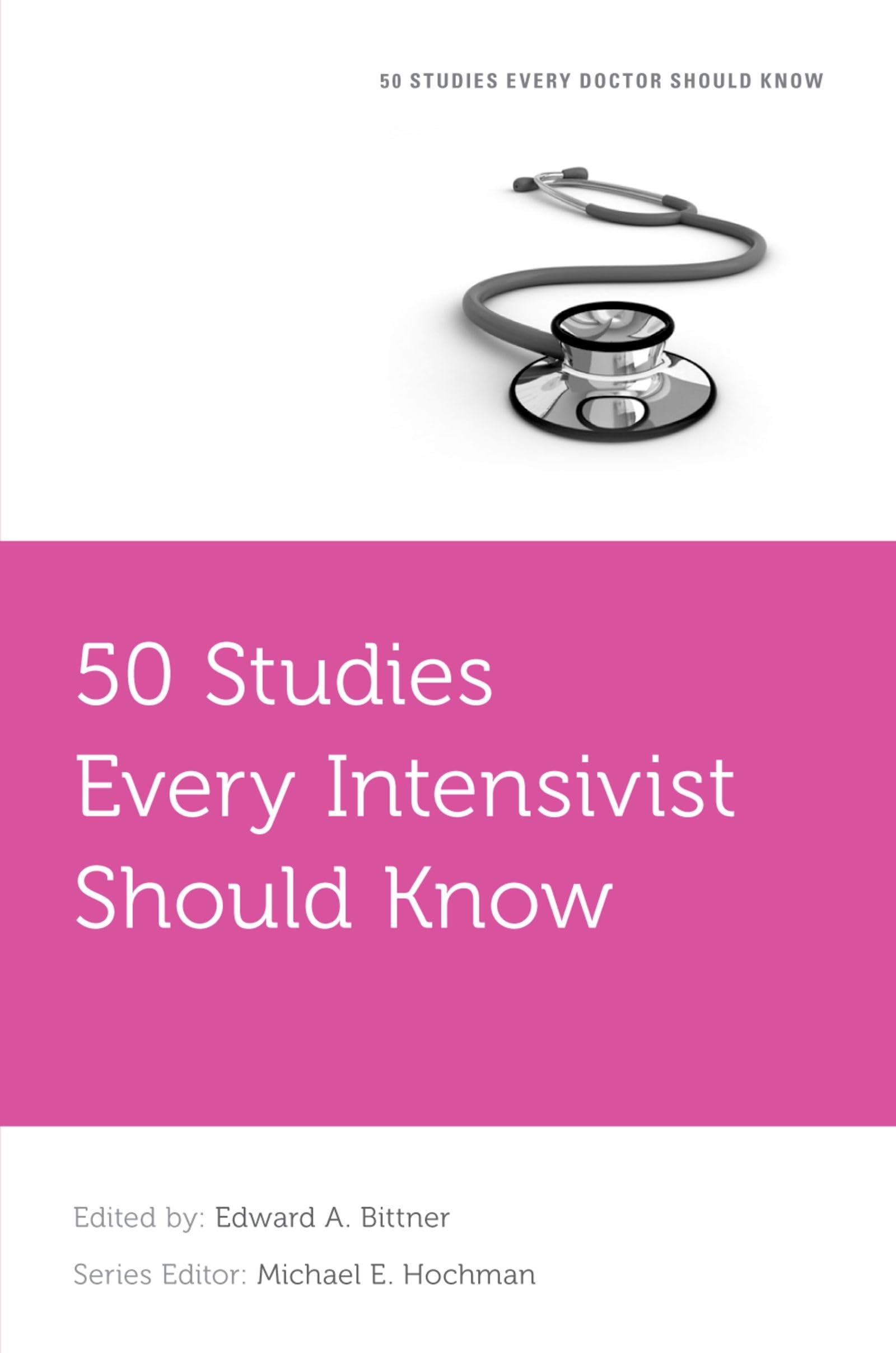 50 Studies Every Intensivist Should Know (Fifty Studies Every Doctor Should Know) (50 Studies Every Doctor Should Know) Medicine
