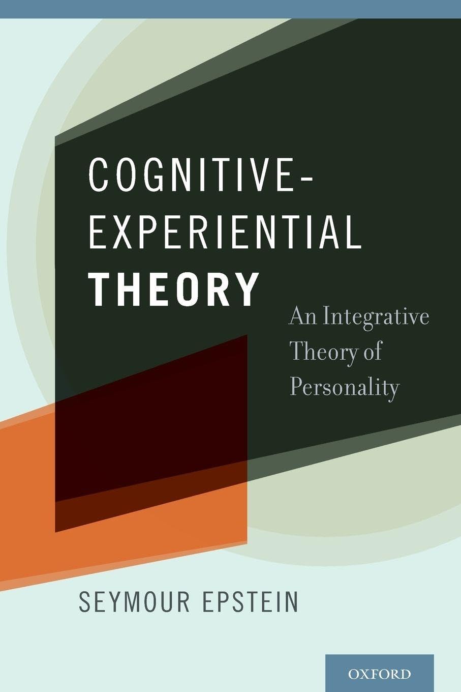 COGNITIVE EXPERIENTIAL THEORY P: An Integrative Theory of Personality Psychology