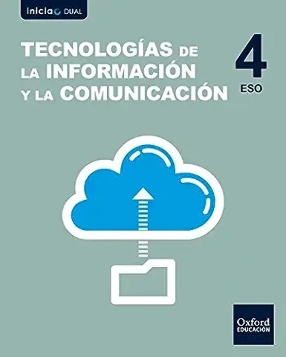 Inicia Tecnologías de la Información y la Comunicación 4º ESO. Libro del alumno (Inicia Dual) Non-fiction