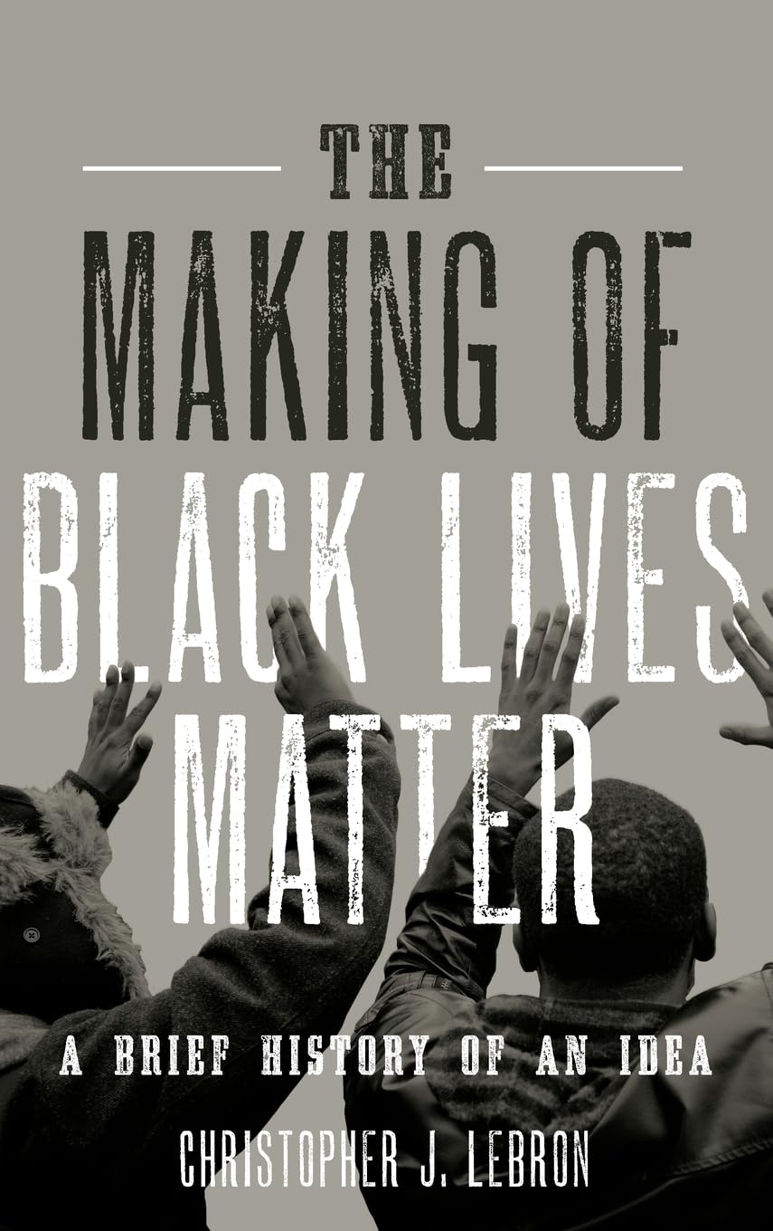 The Making of Black Lives Matter: A Brief History of an Idea Social Sciences