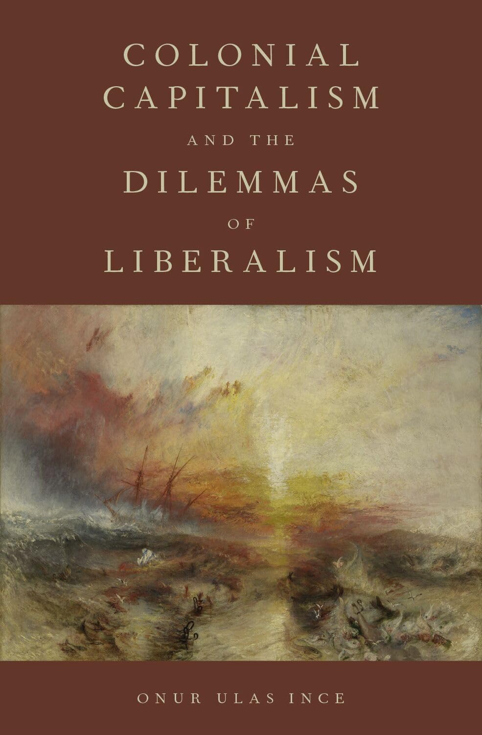 Colonial Capitalism and the Dilemmas of Liberalism Law