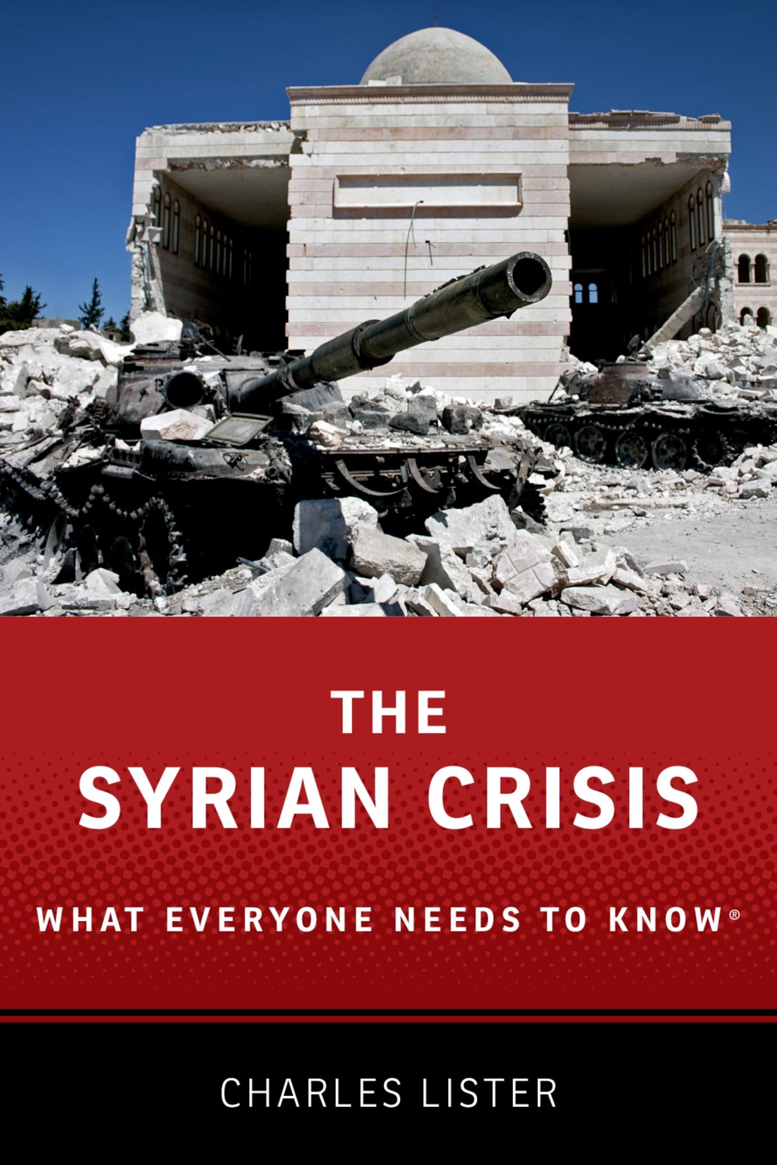 The Syrian Crisis: What Everyone Needs to Know® Social Sciences