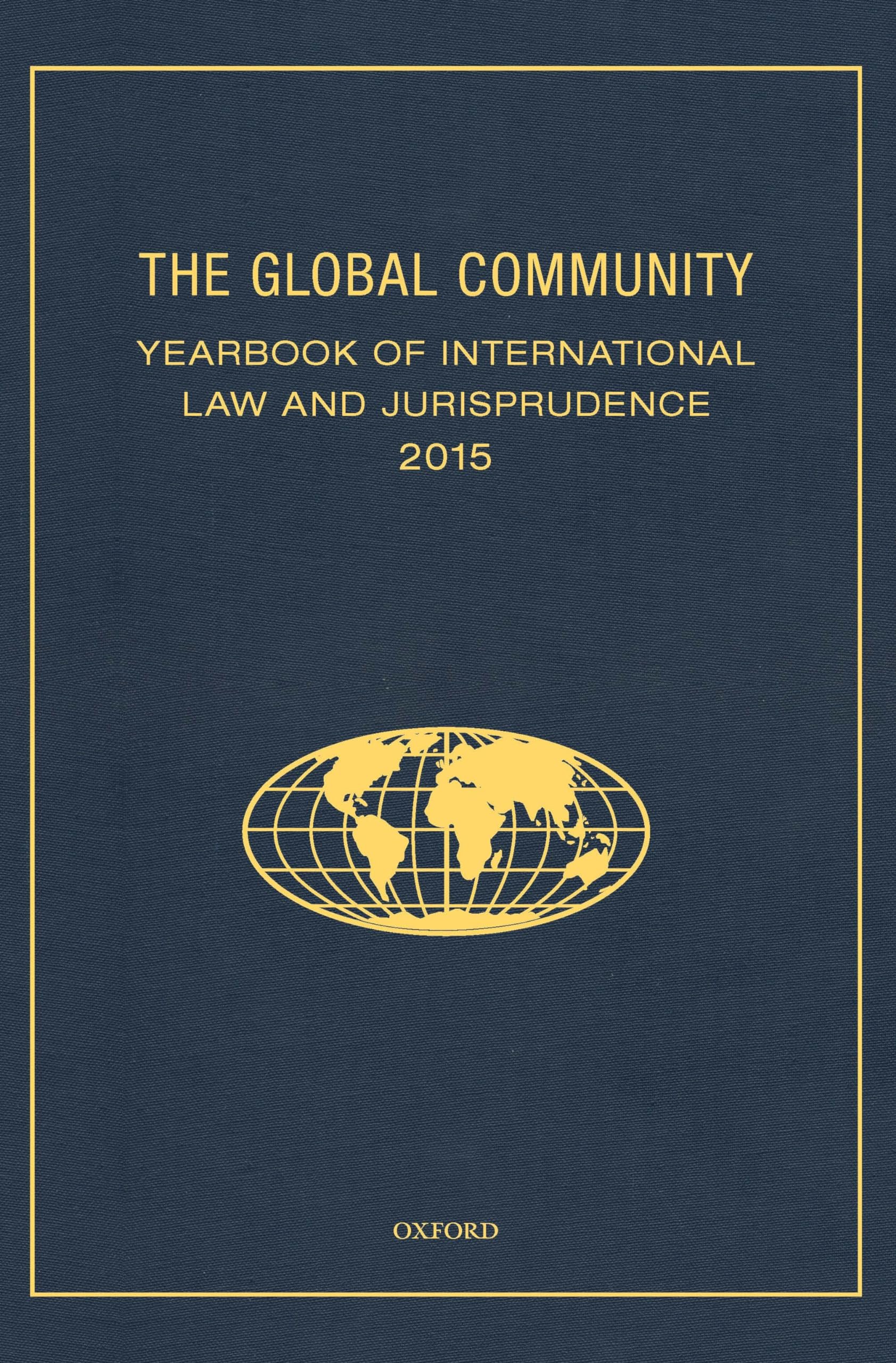 Global Community Yearbook of International Law and Jurisprudence 2015 Law