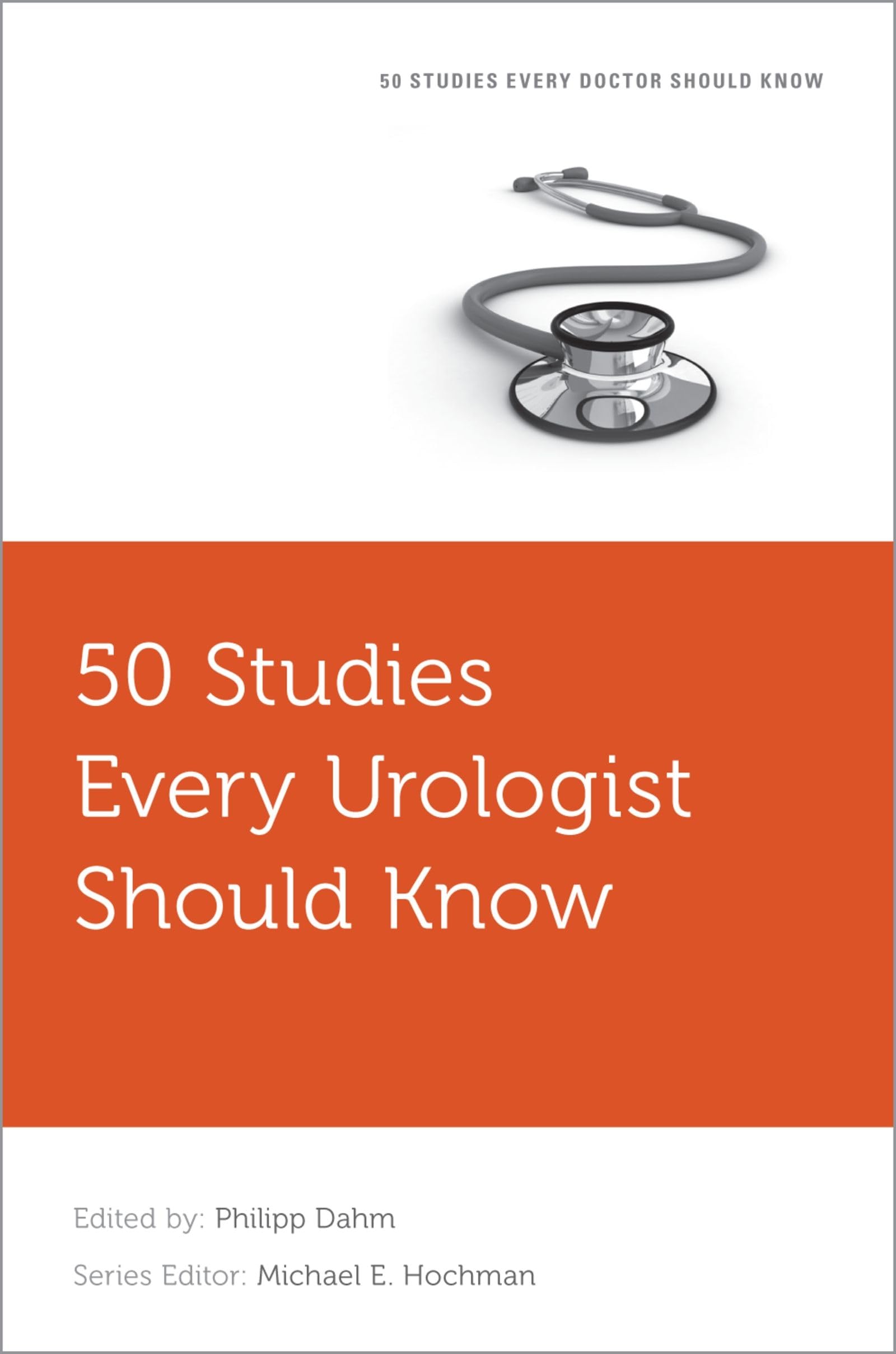 50 Studies Every Urologist Should Know (Fifty Studies Every Doctor Should) Medicine