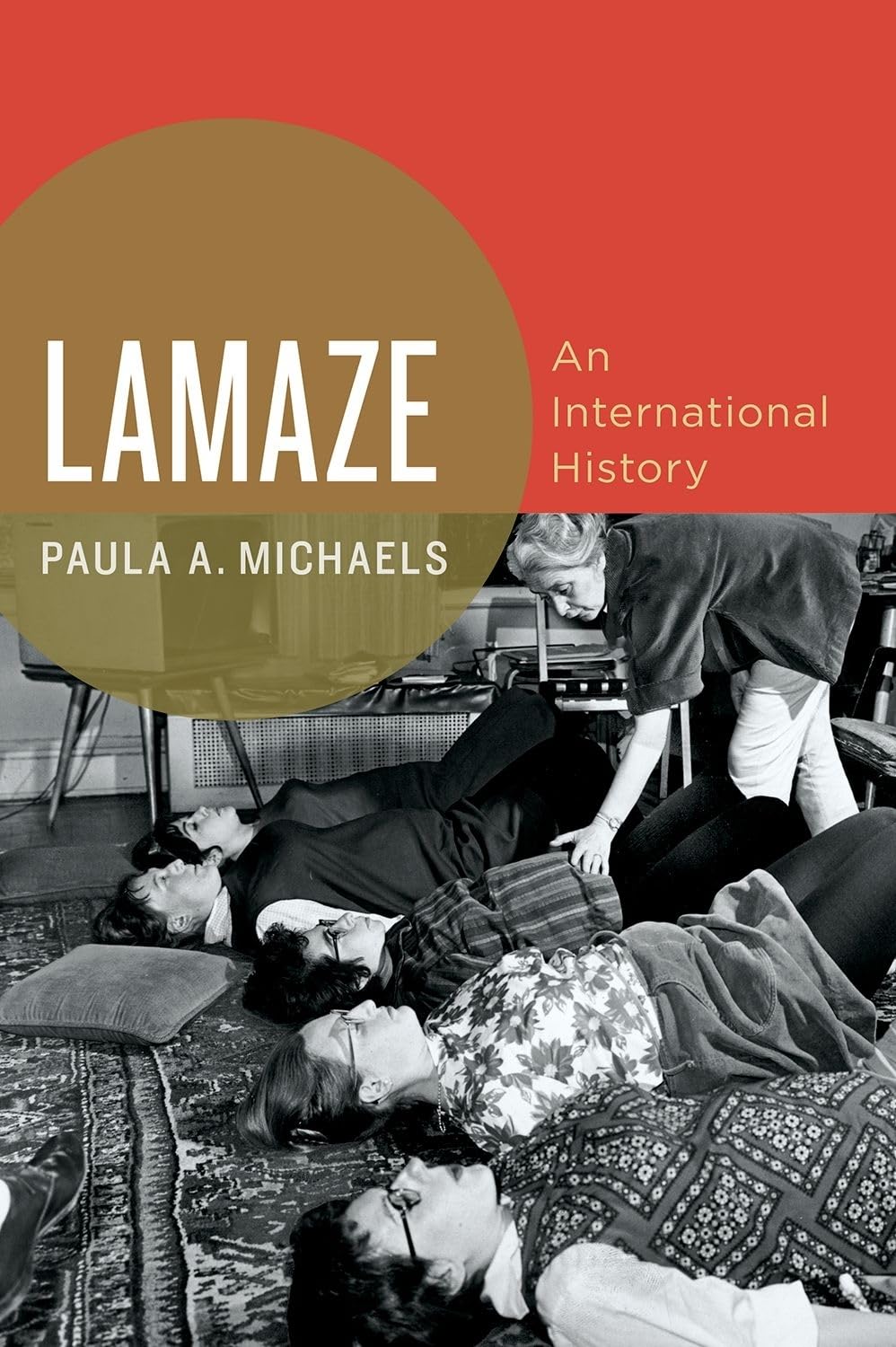 Lamaze: An International History (Oxford Studies In International History) Medicine