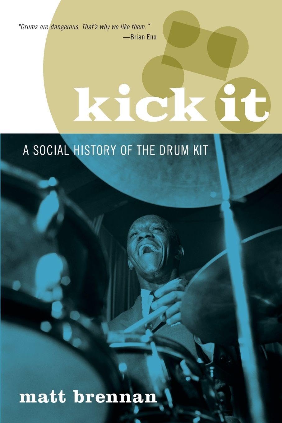 Kick It: A Social History of the Drum Kit Arts & Music