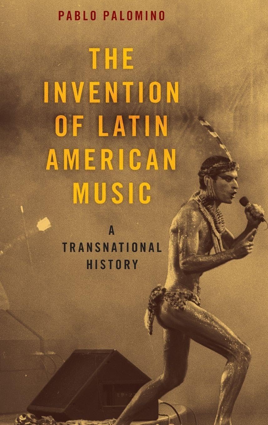 The Invention of Latin American Music Arts & Music