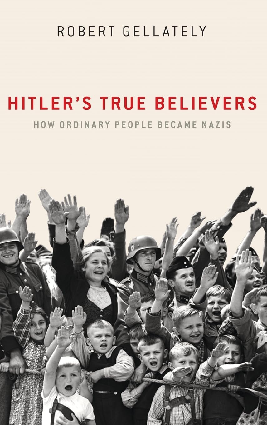 Hitler's True Believers: How Ordinary People Became Nazis Social Sciences