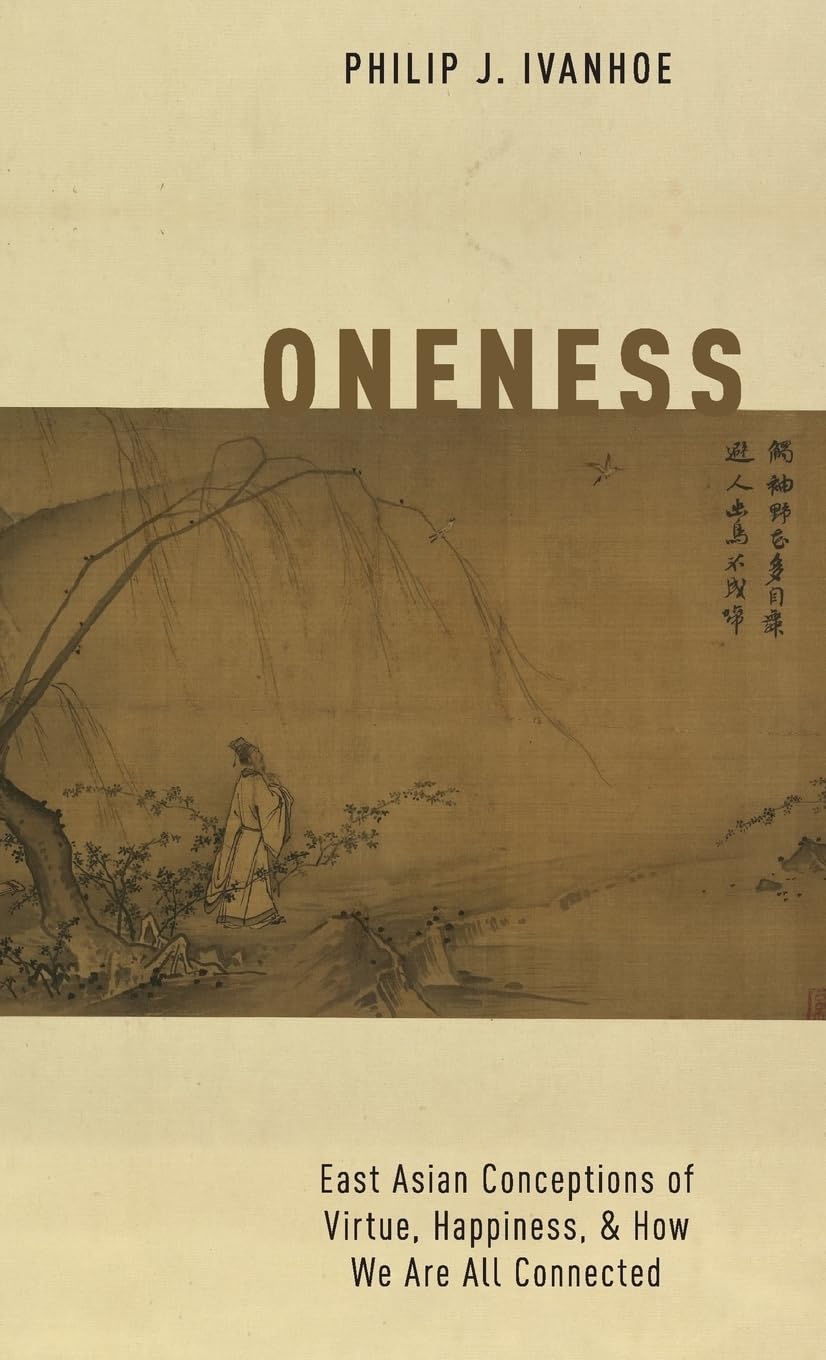 Oneness: East Asian Conceptions of Virtue, Happiness, and How We Are All Connected Philosophy