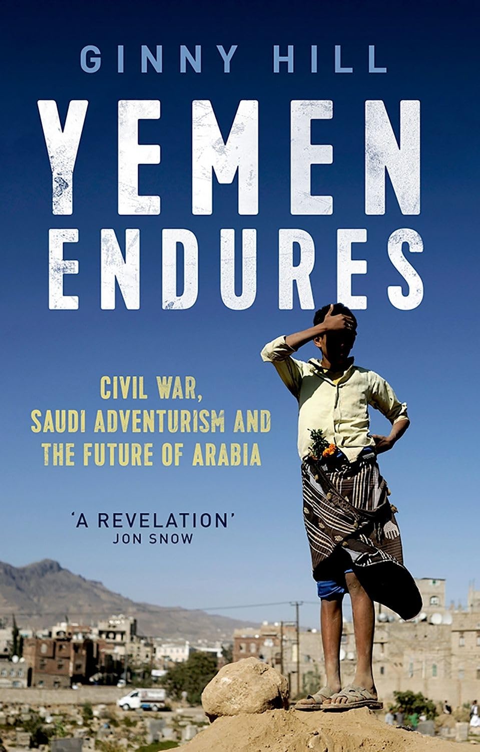 Yemen Endures: Civil War, Saudi Adventurism and the Future of Arabia Social Sciences