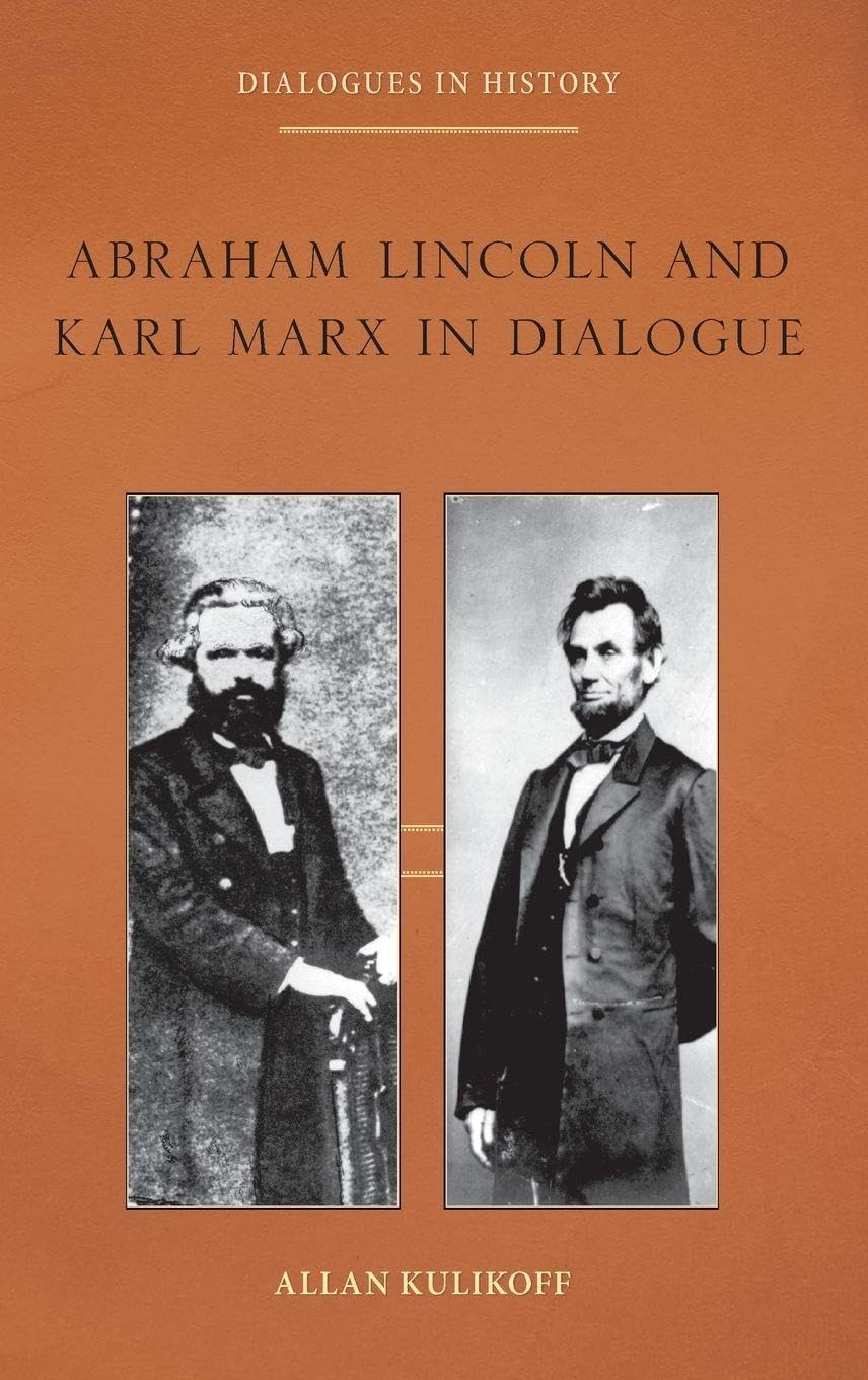 Abraham Lincoln and Karl Marx in Dialogue Politics & History