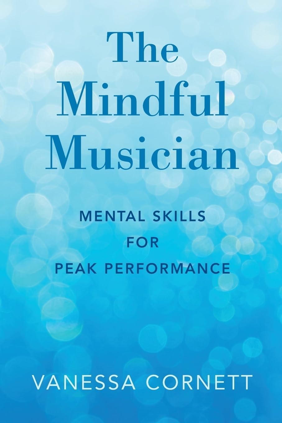 The Mindful Musician: Mental Skills for Peak Performance Social Sciences