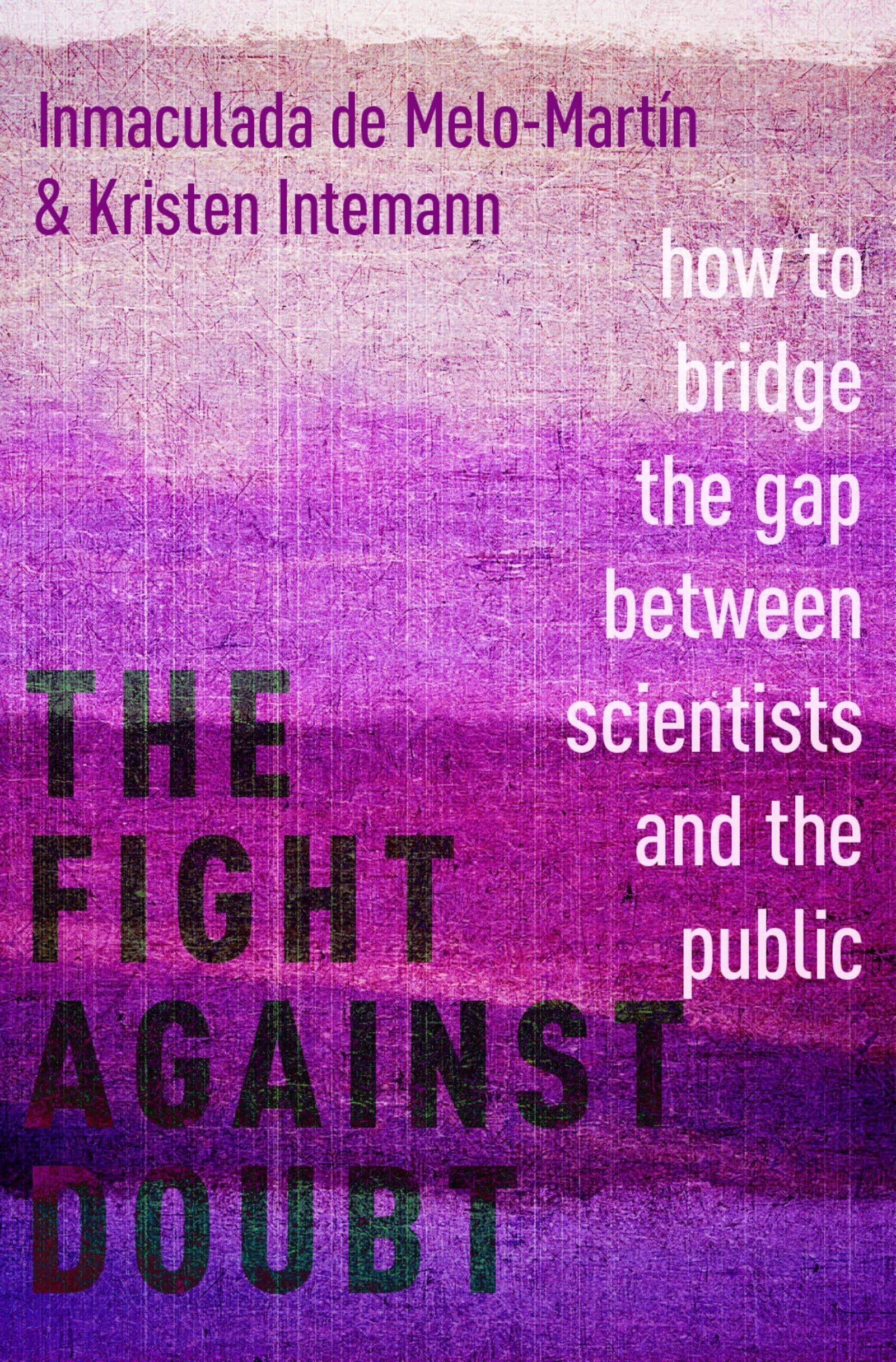 The Fight Against Doubt: How to Bridge the Gap Between Scientists and the Public book