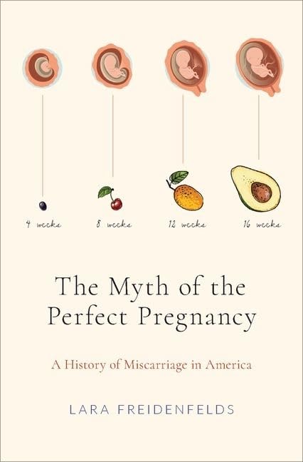 The Myth of the Perfect Pregnancy: A History of Miscarriage in America Medicine