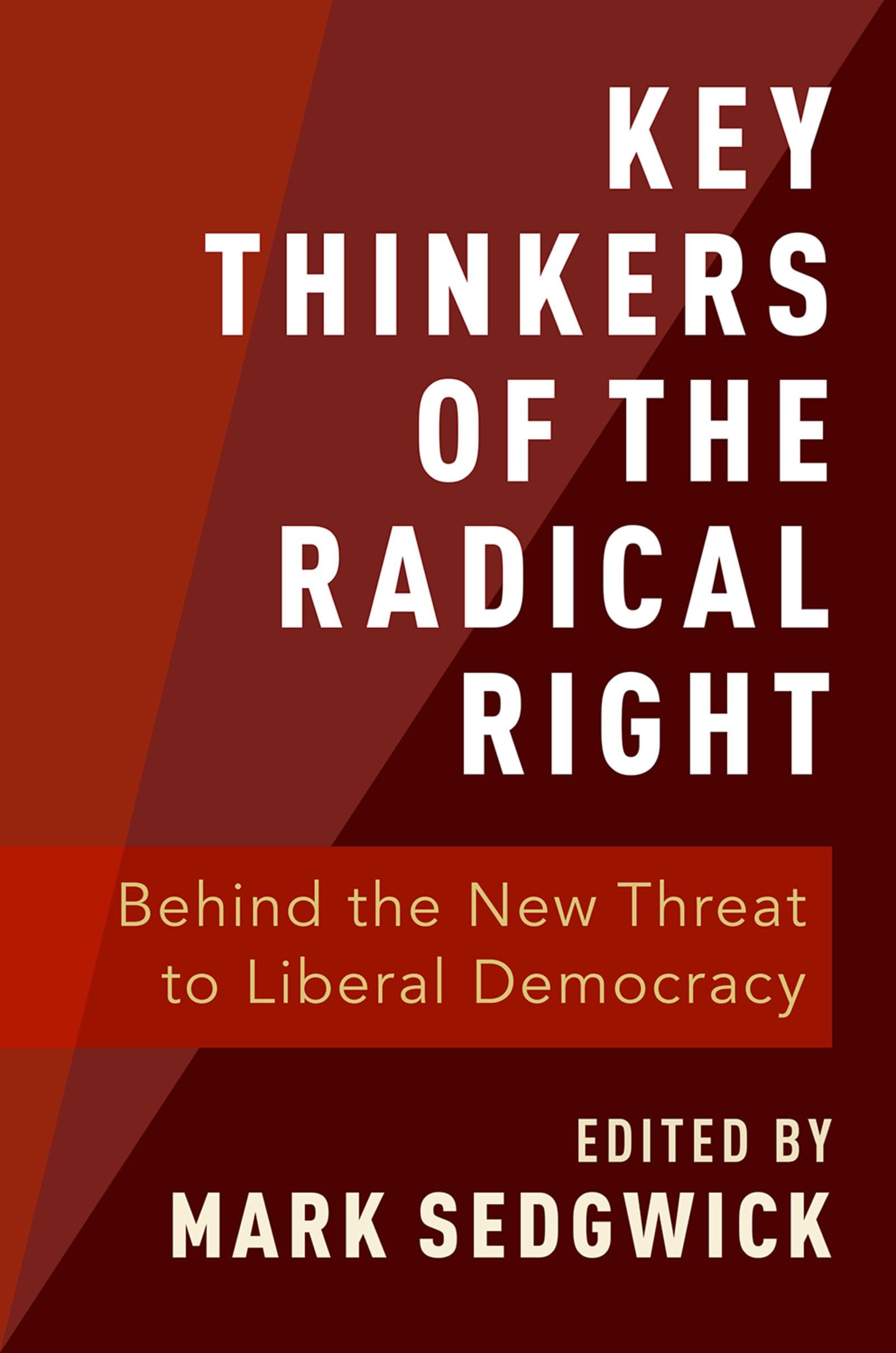 KEY THINKERS OF THE RADICAL RIGHT: Behind the New Threat to Liberal Democracy Law