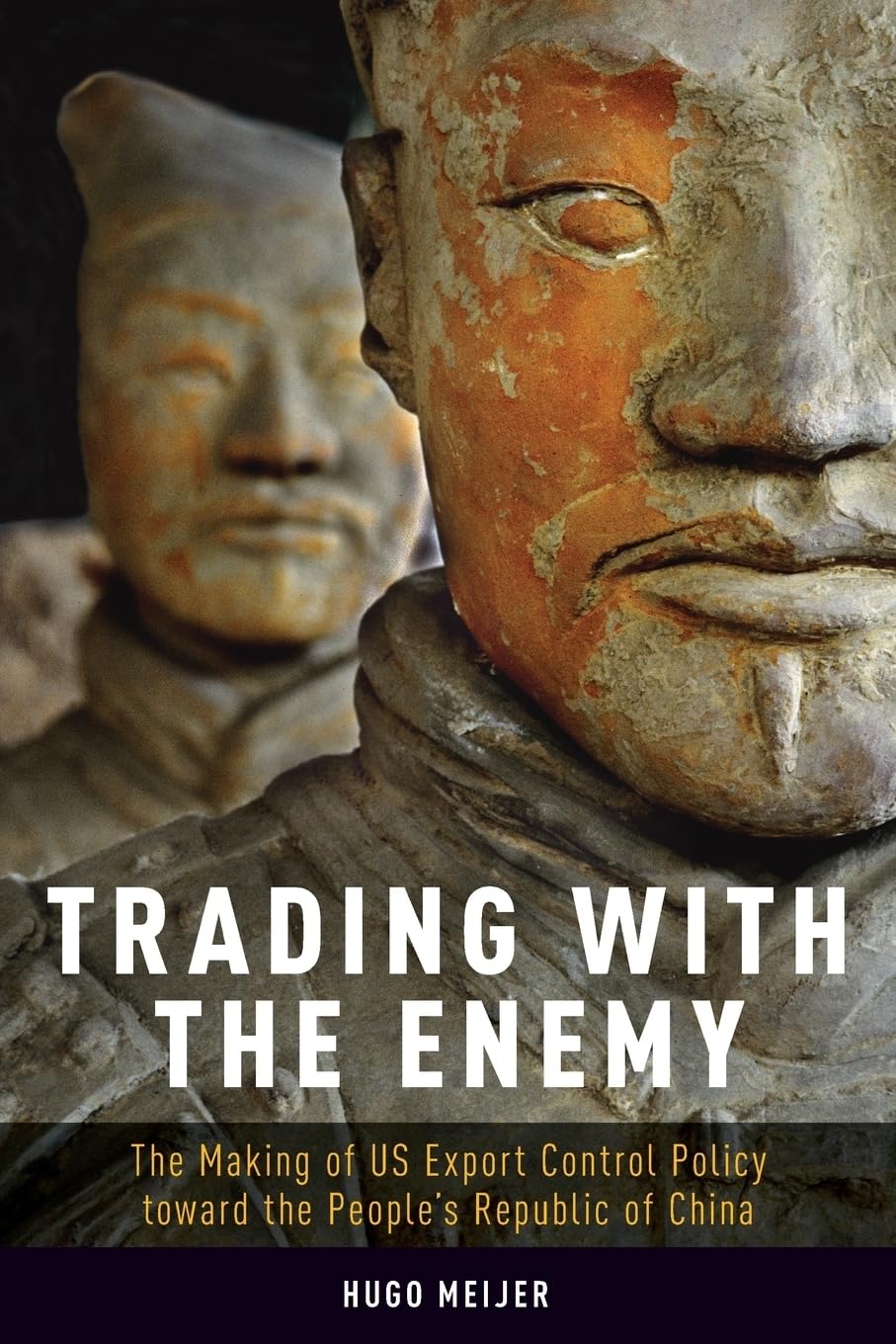 Trading with the Enemy: The Making of US Export Control Policy toward the People's Republic of China Law