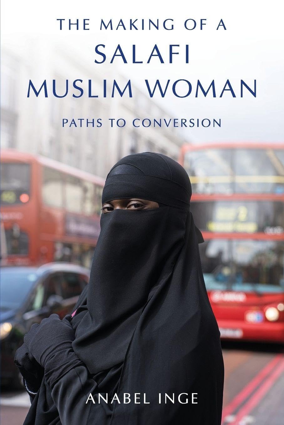 THE MAKING OF A SALAFI MUSLIM WOMAN: Paths to Conversion Religion & Esotericism
