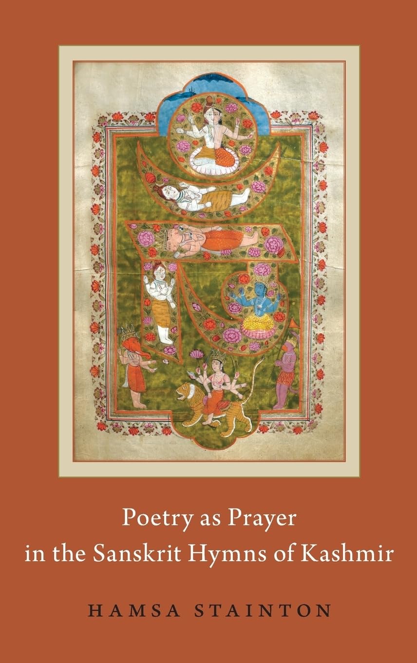 Poetry as Prayer in the Sanskrit Hymns of Kashmir Poetry