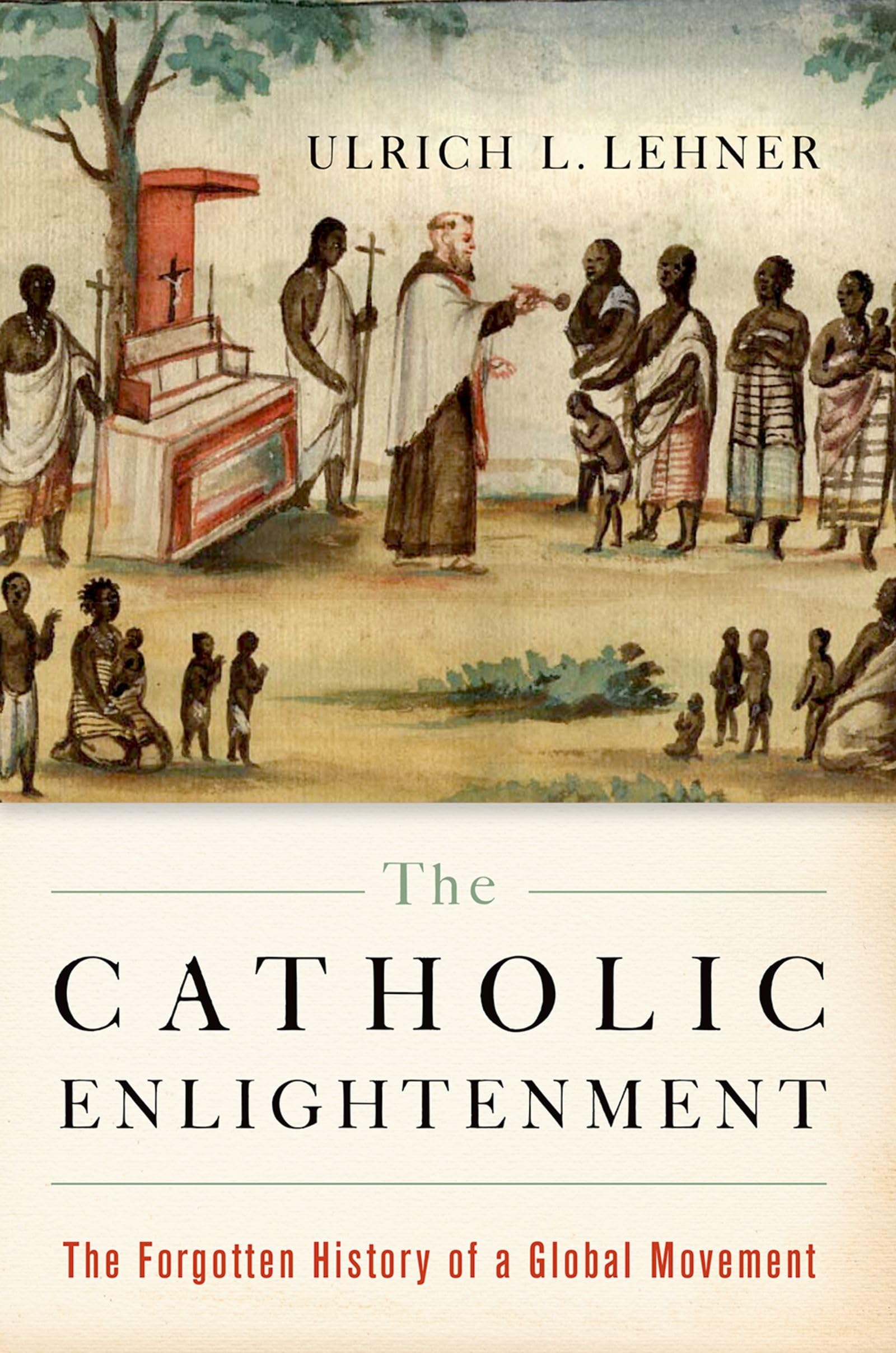 The Catholic Enlightenment: The Forgotten History of a Global Movement book