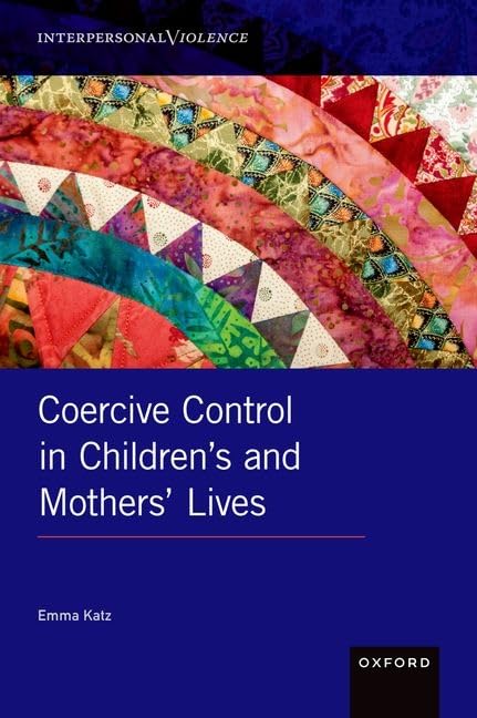 Coercive Control in Children's and Mothers' Lives (Interpersonal Violence) Psychology